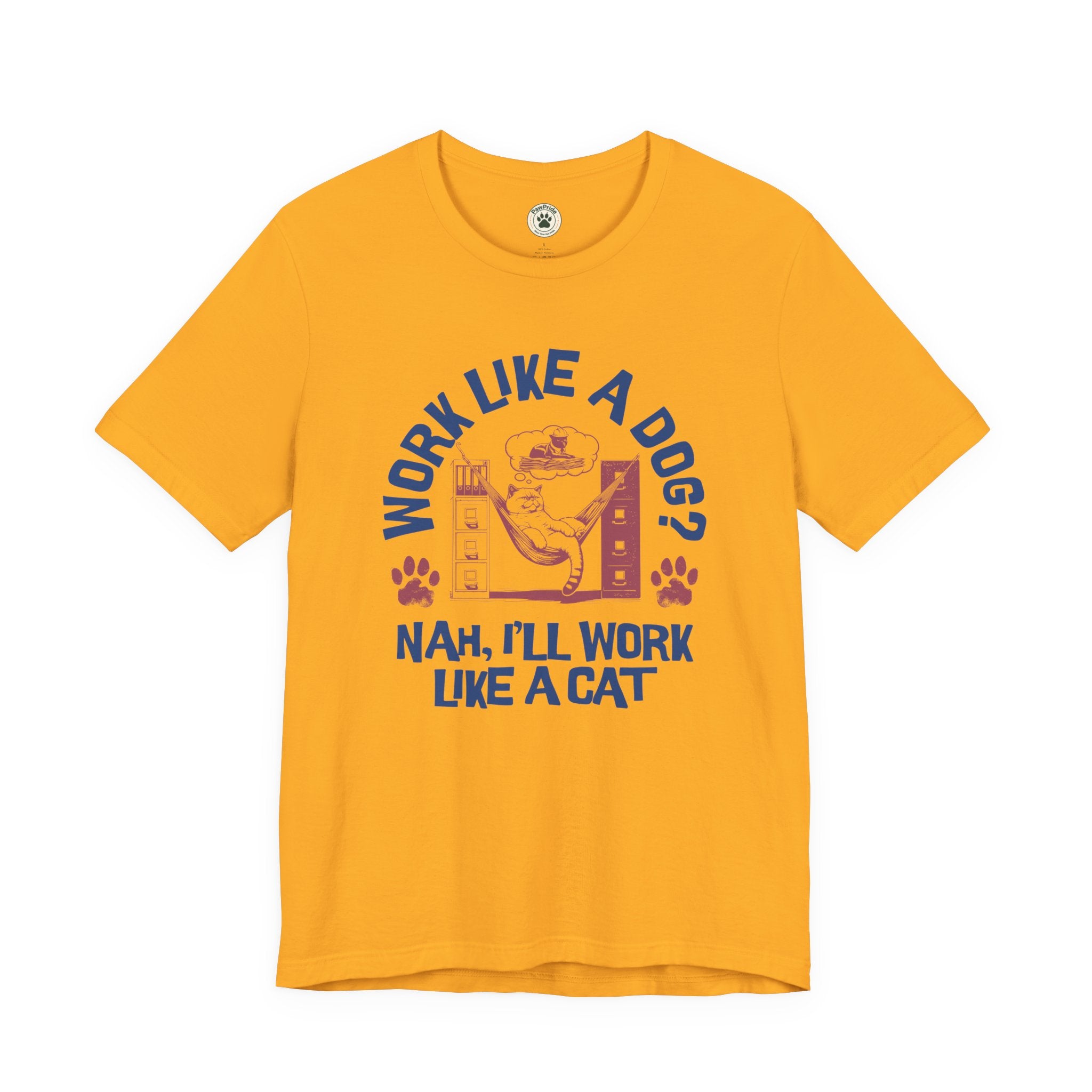 Cat Humor T-Shirt — “Work Like a Dog? Nah, I’ll Work Like a Cat” Graphic Tee