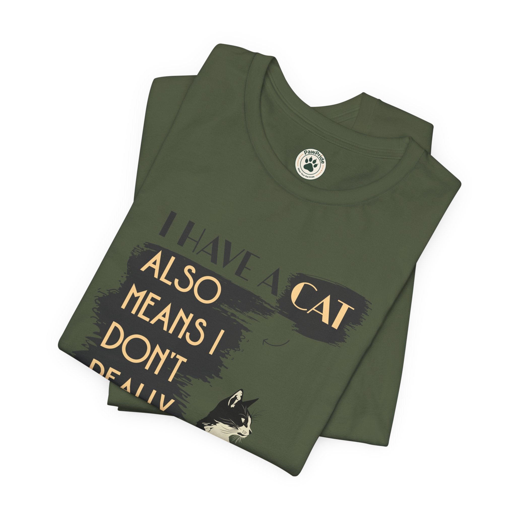 Cat Lover Tee — “I Have a Cat Also Means I Don’t Really Need You” Graphic T‑Shirt