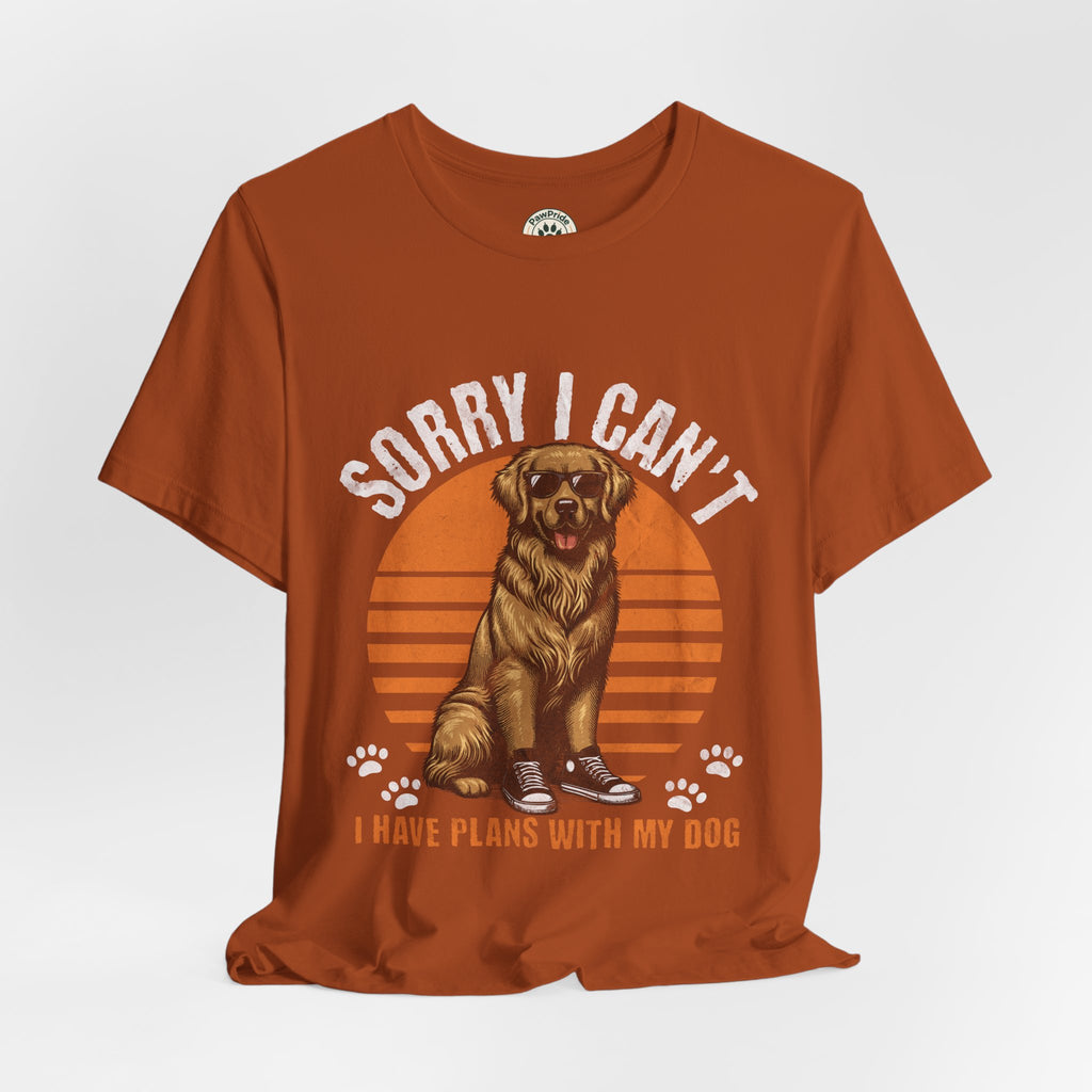 Dog Plans T-Shirt — “Sorry I Can’t, I Have Plans With My Dog” Graphic Tee