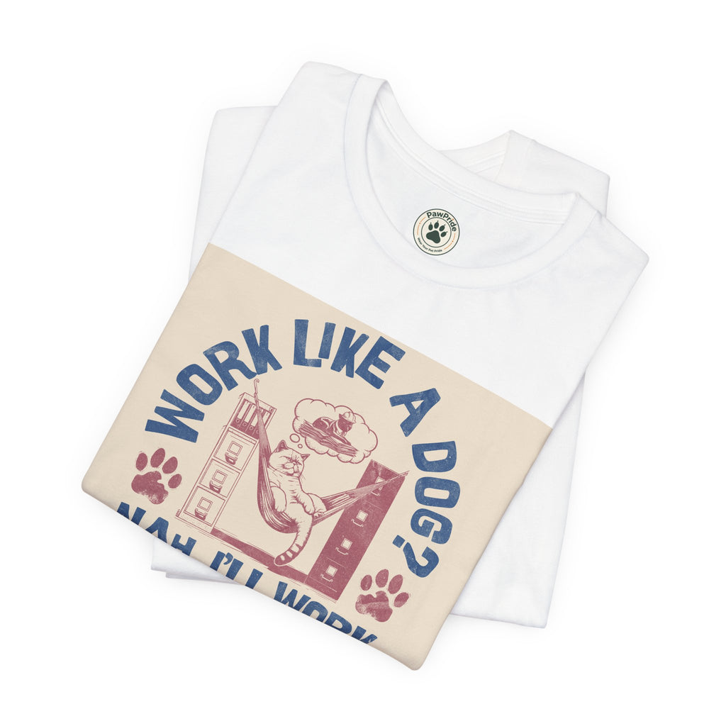 Cat Work Shirt – “Work Like a Dog? Nah, I’ll Work Like a Cat” Graphic Tee