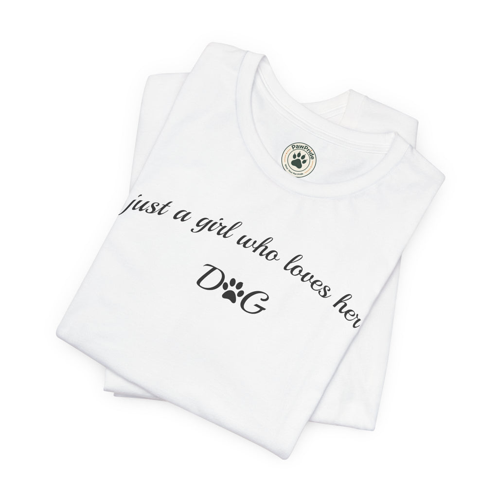 Dog Lover Tee — "just a girl who loves her DOG" Script Graphic T-Shirt