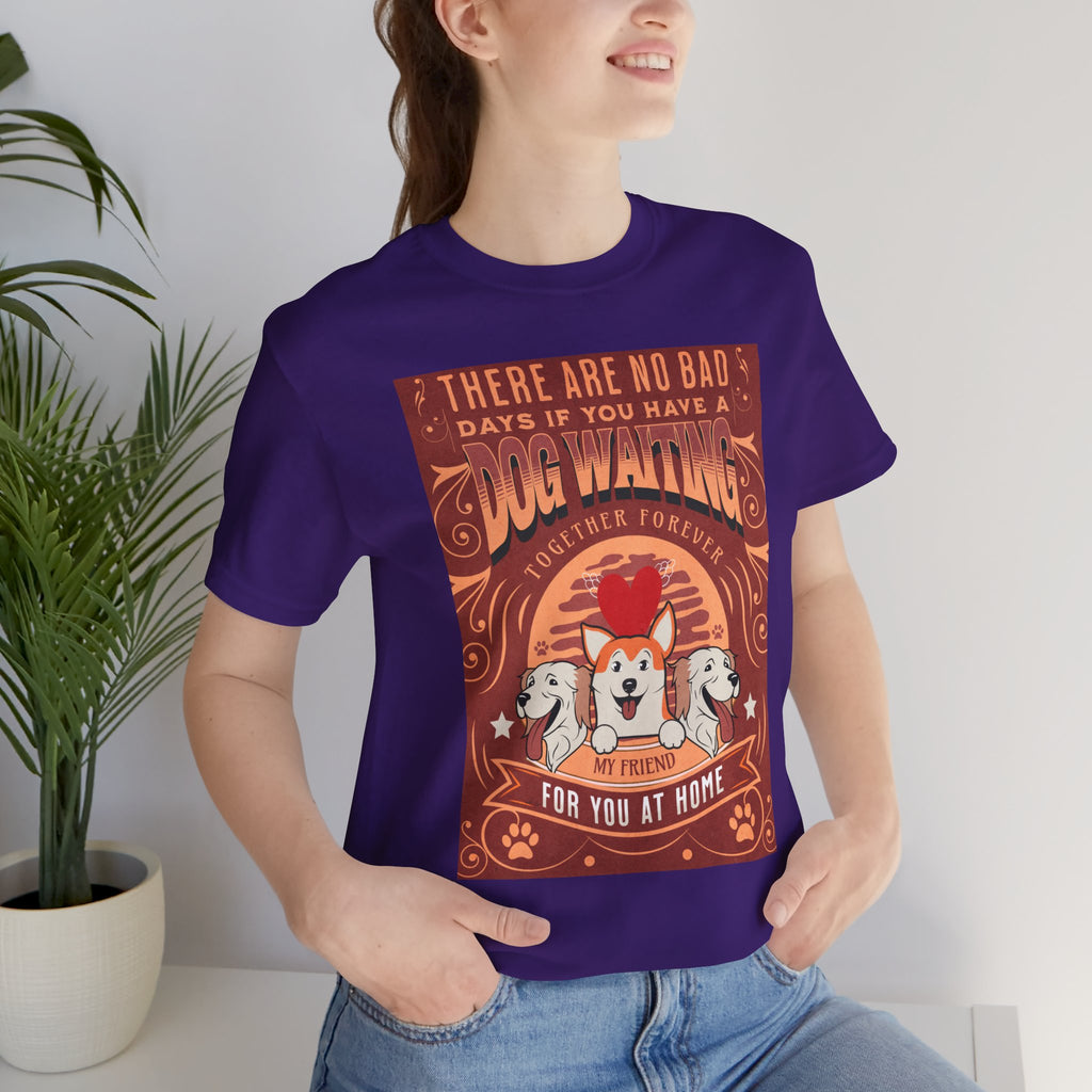 Dog Walking Tee — "There Are No Bad Days If You Have a Dog Walking Together Forever"