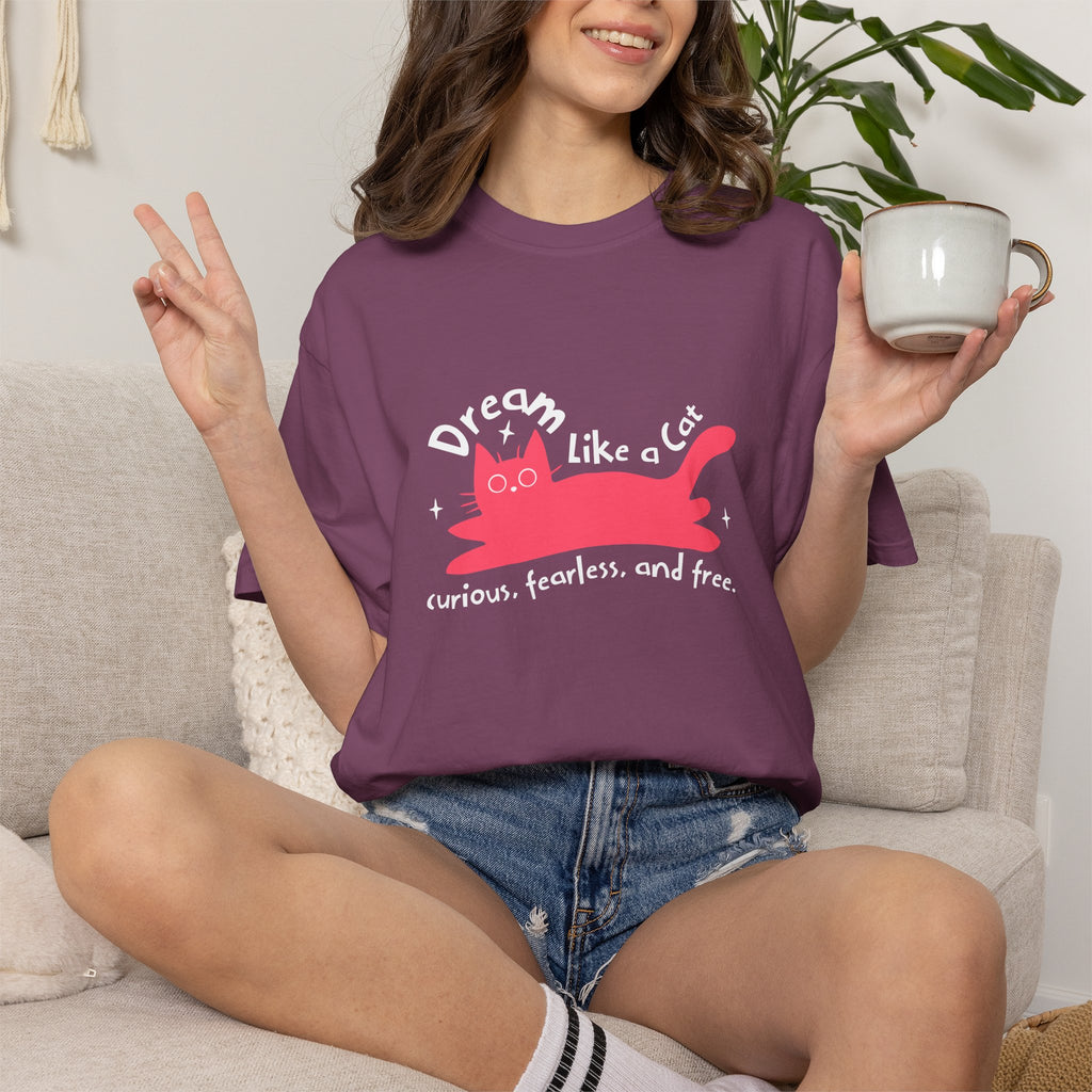 Dream Like a Cat T-Shirt — Curious, Fearless & Free Cute Cat Graphic Tee