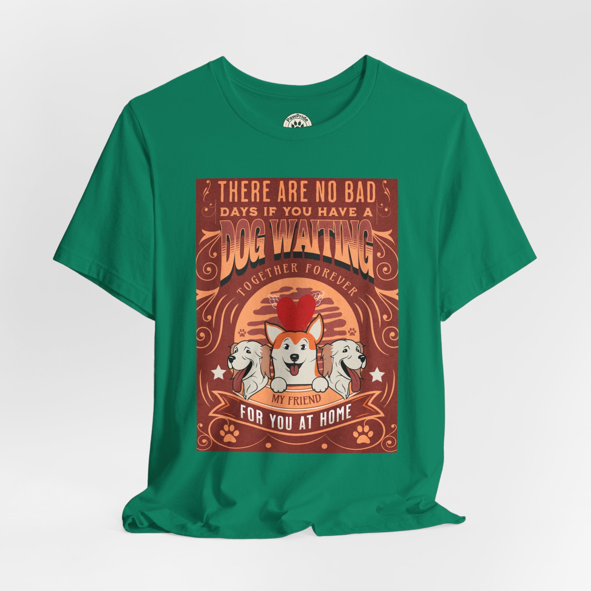Dog Walking Tee — "There Are No Bad Days If You Have a Dog Walking Together Forever"