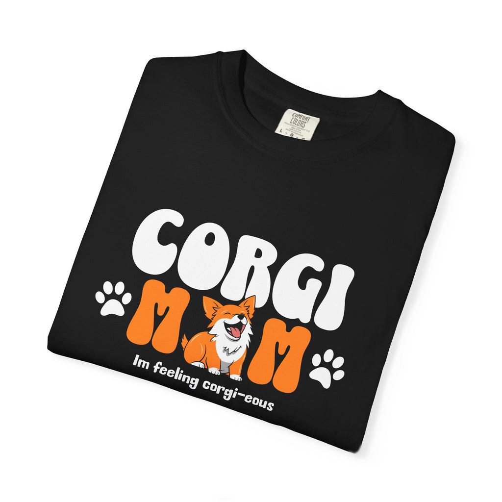 Corgi Mom T-Shirt — 'I'm feeling corg-i-ous' Cute Dog Mama Tee