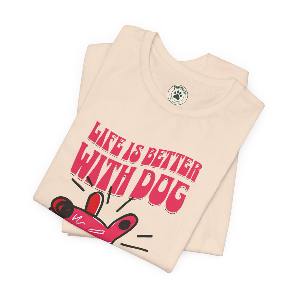 Dog Lover T-Shirt — "Life Is Better With Dog" Cute Pink Pup Graphic Tee
