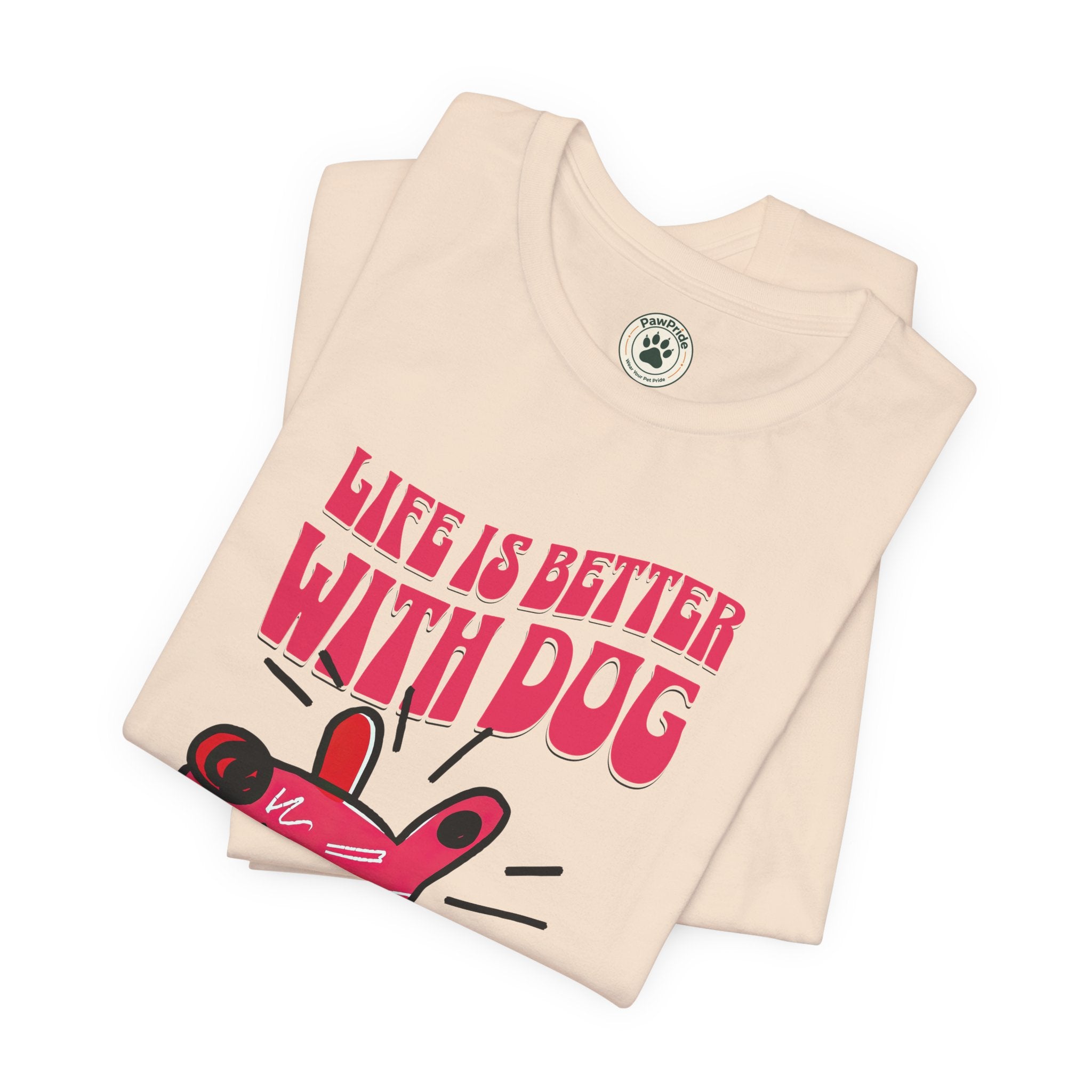 Dog Lover T-Shirt — "Life Is Better With Dog" Cute Pink Pup Graphic Tee