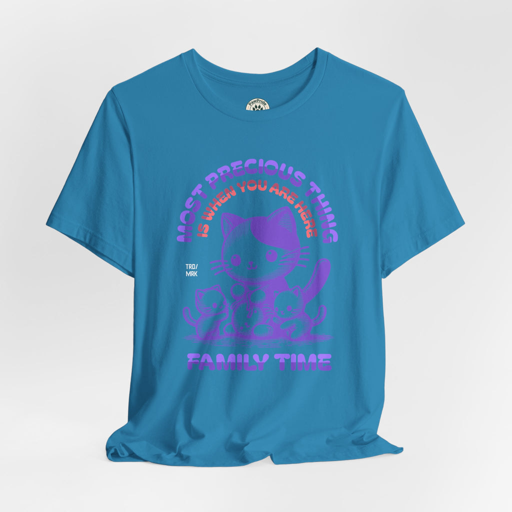 Family Time Cat Tee — "Most Precious Thing Is When You Are Here" Cute Cat Family T-Shirt