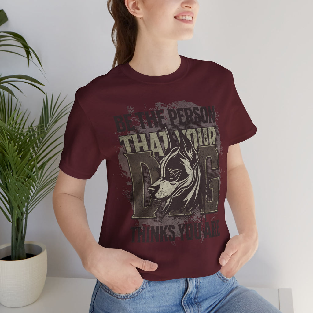 Wolf Motivational T‑Shirt — "Be the Person That Your Dog Thinks You Are"
