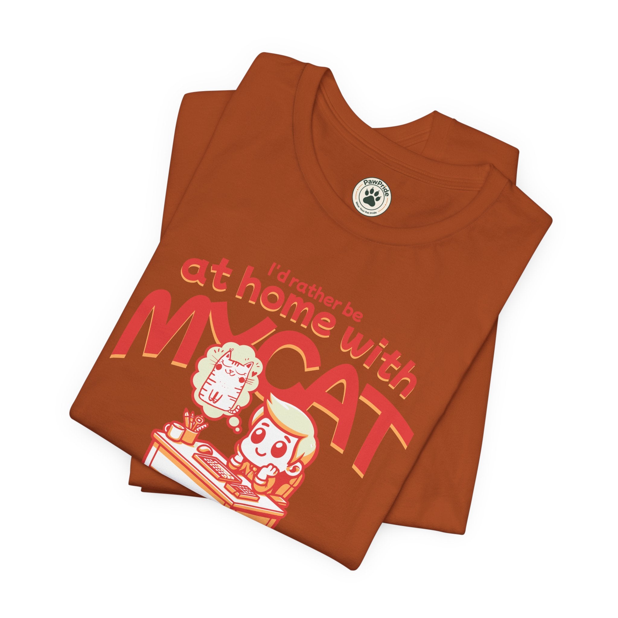 Funny Cat T-Shirt — "I'd Rather Be at Home with My Cat (But They Won't Pay the Bills)"