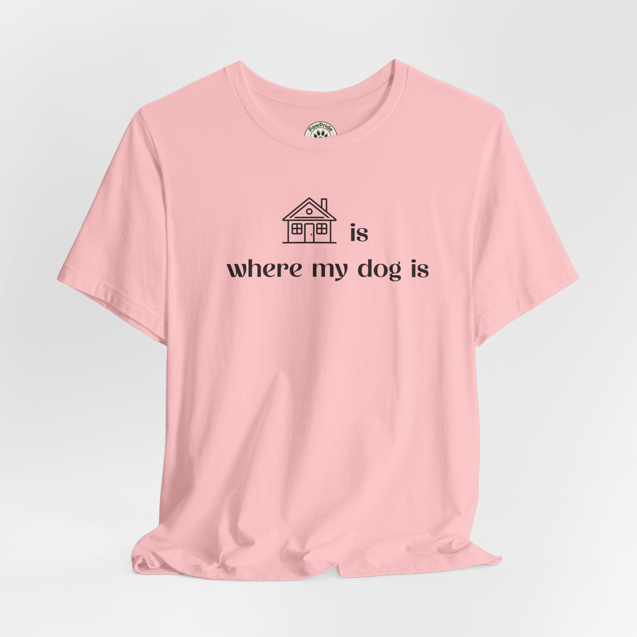 T‑Shirt — "Home is where my dog is" Minimal Dog Lover Tee