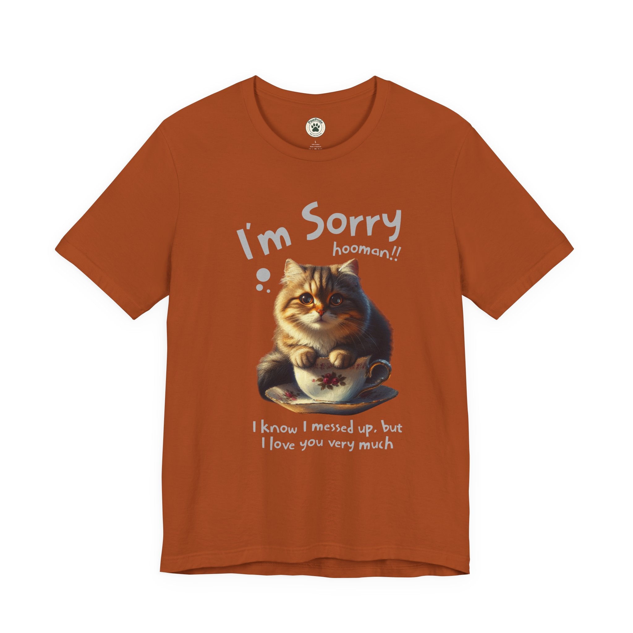 Sorry Kitten T‑Shirt – Cute Apology Cat Tee (‘I’m Sorry hooman!! I know I messed up, but I love you very much’)