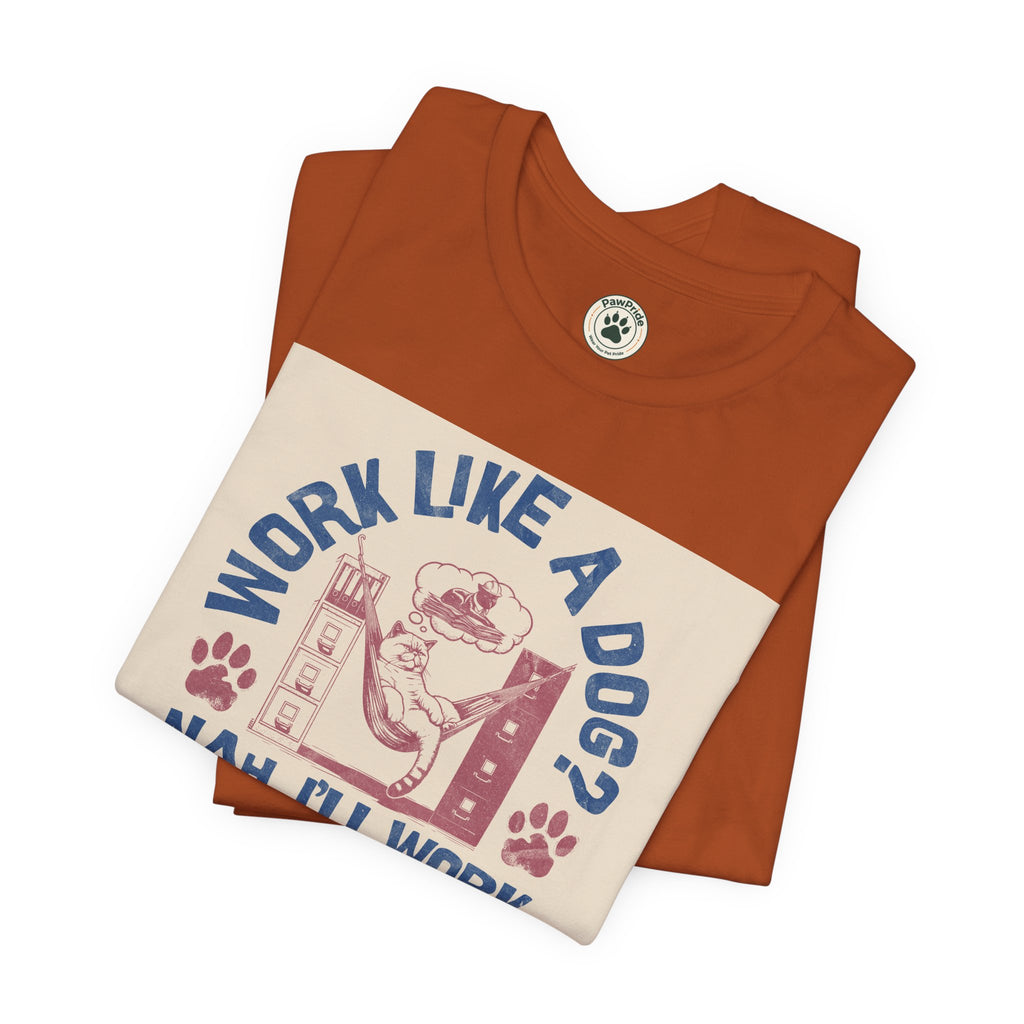 Cat Work Shirt – “Work Like a Dog? Nah, I’ll Work Like a Cat” Graphic Tee