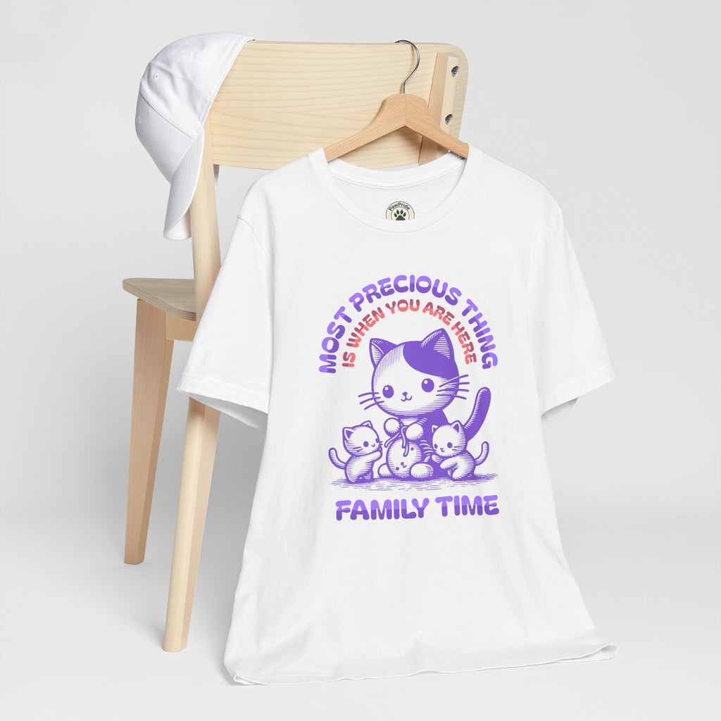 Family Time Cat Tee — "Most Precious Thing Is When You Are Here" Cute Cat Family T-Shirt