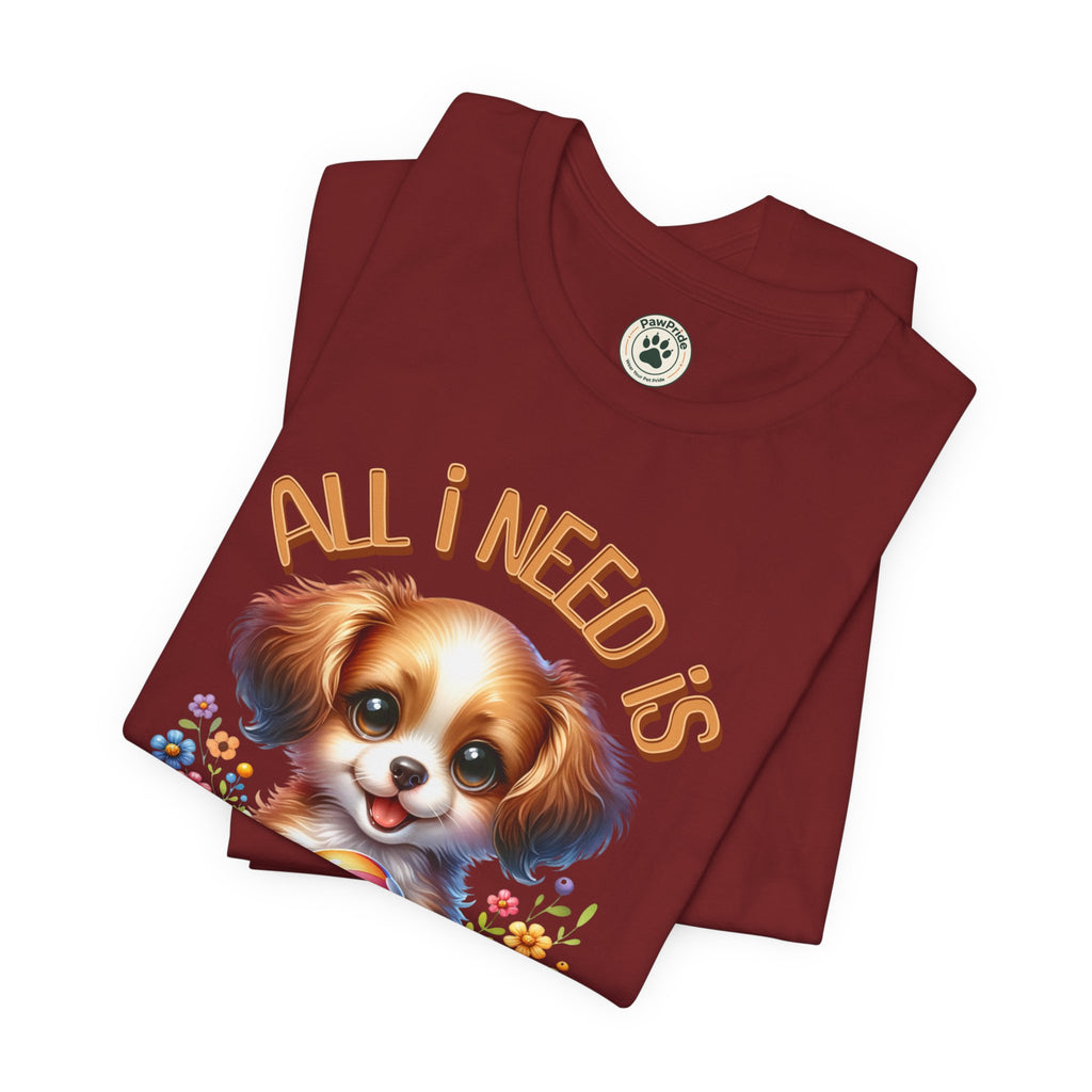 T-Shirt — "All I Need Is Love & a Puppy" Cute Puppy Graphic Tee