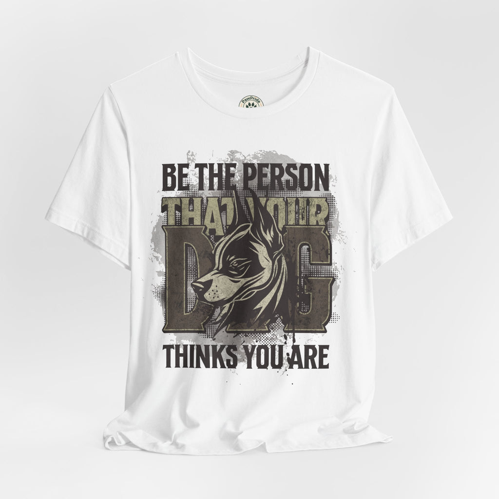 Wolf Motivational T‑Shirt — "Be the Person That Your Dog Thinks You Are"