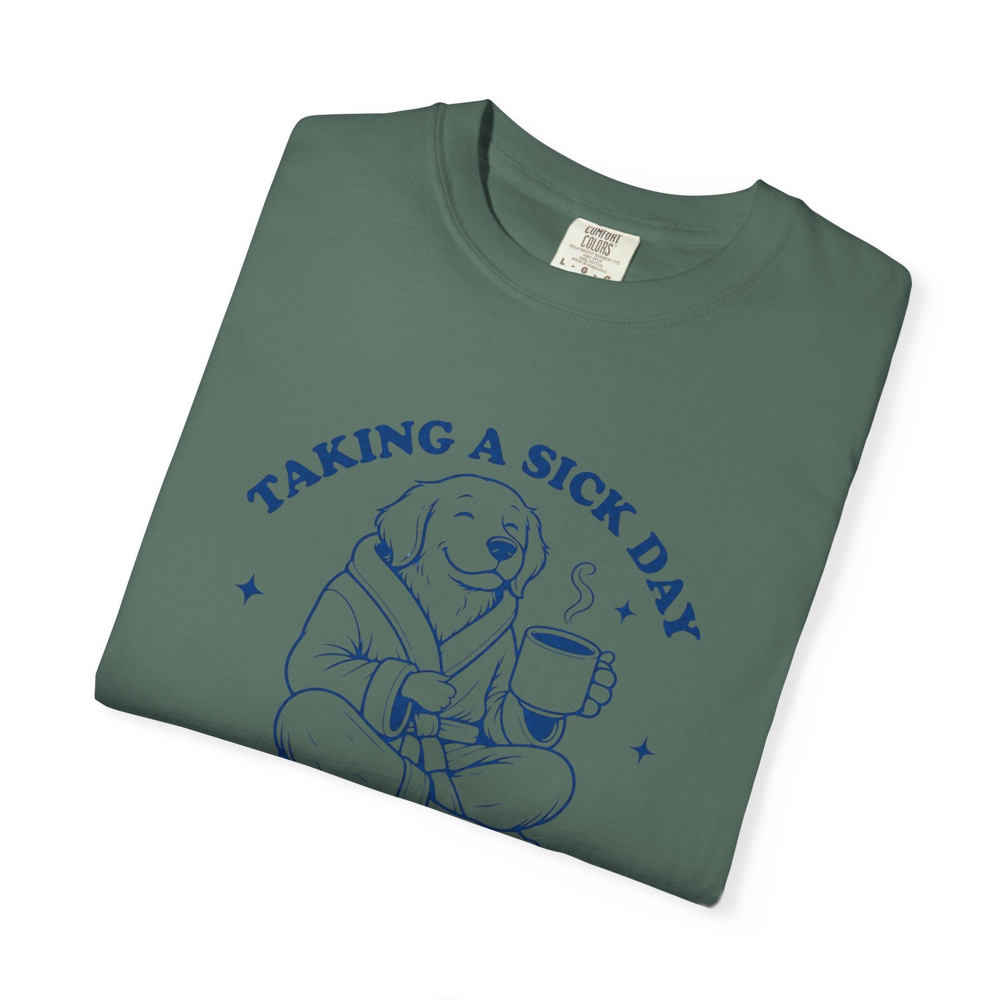 Graphic T-Shirt — "Taking a Sick Day Because I’m Sick of You People" Cute Dog Mug Design