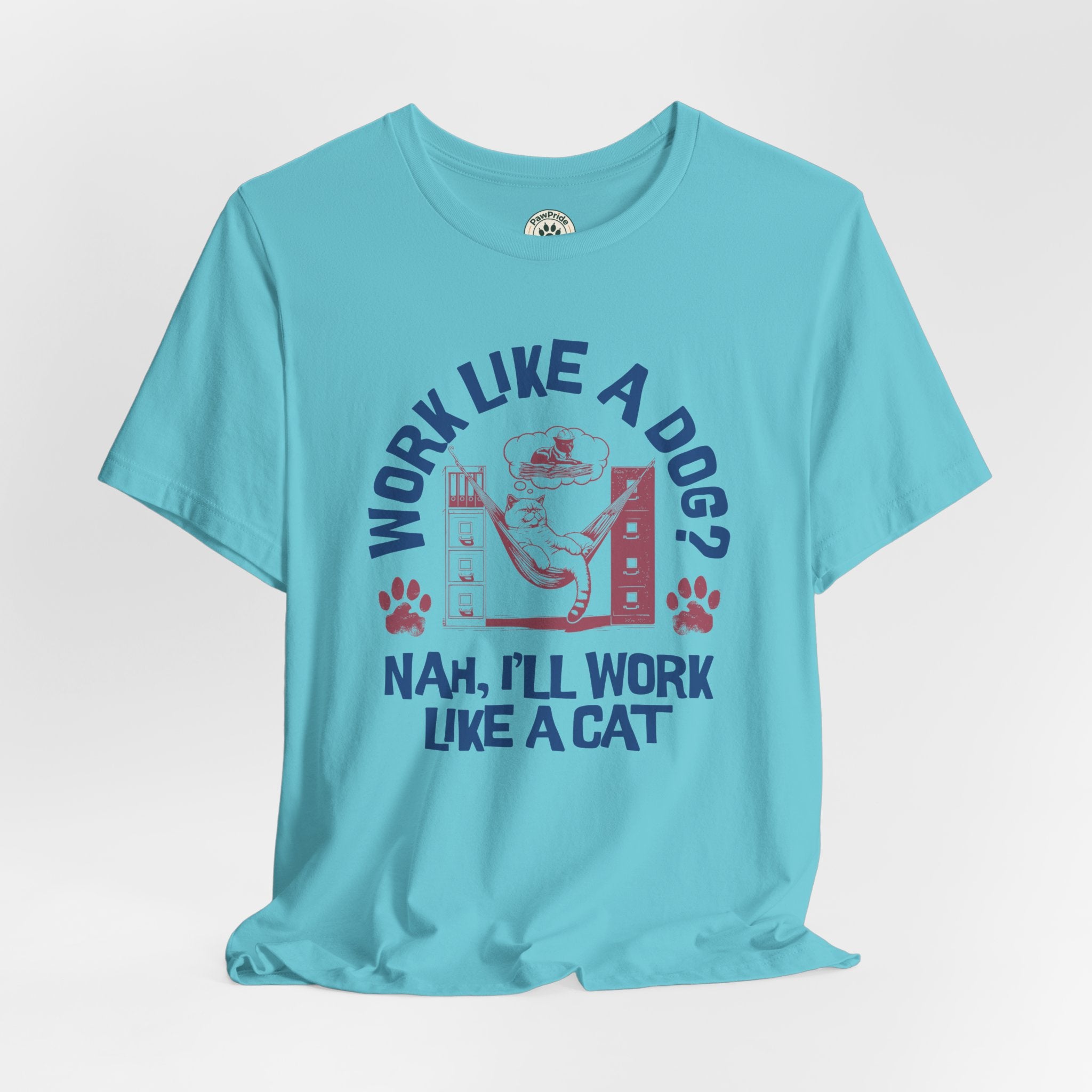 Cat Humor T-Shirt — “Work Like a Dog? Nah, I’ll Work Like a Cat” Graphic Tee