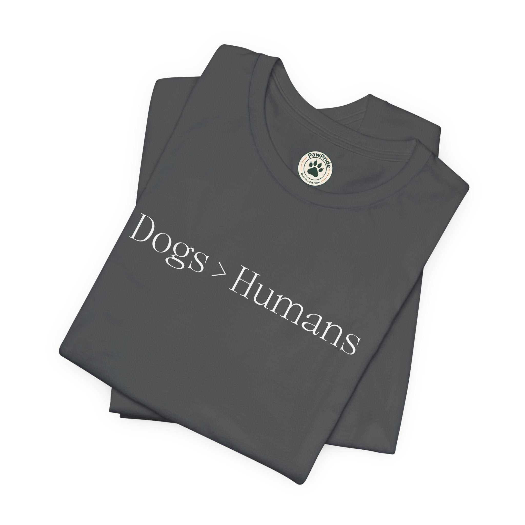 Dogs > Humans T-Shirt — Funny Dog Lover Tee
