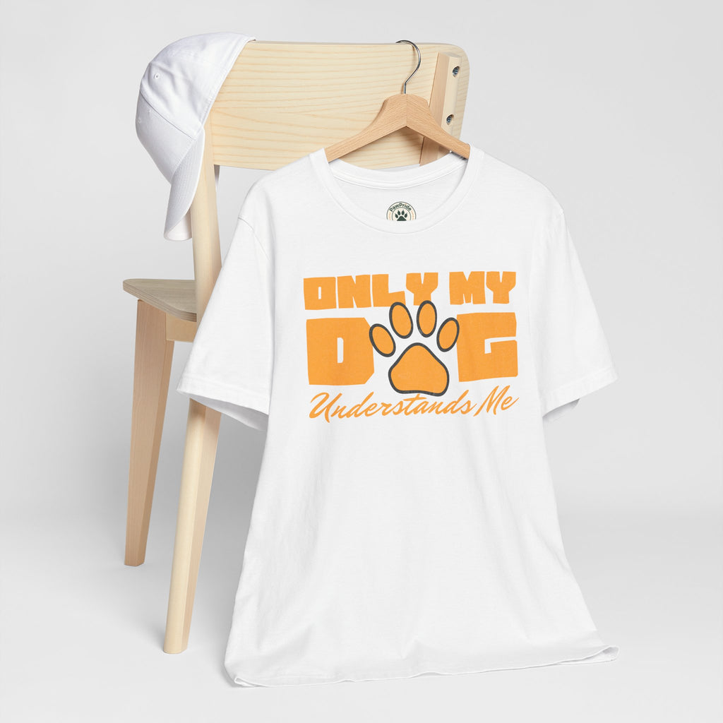 Dog Lover T‑Shirt — "Only My Dog Understands Me" Paw Print Tee