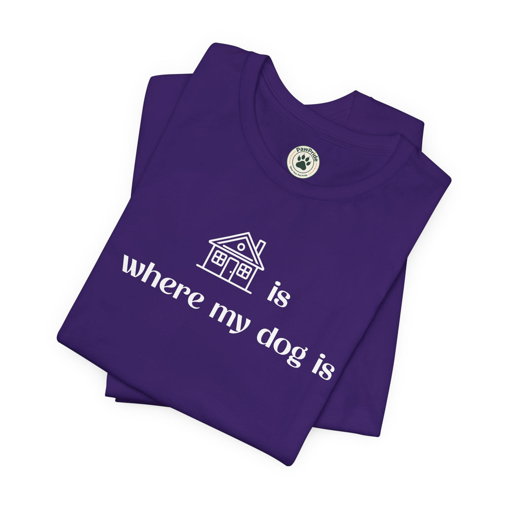T‑Shirt — "Home is where my dog is" Dog Lover Tee