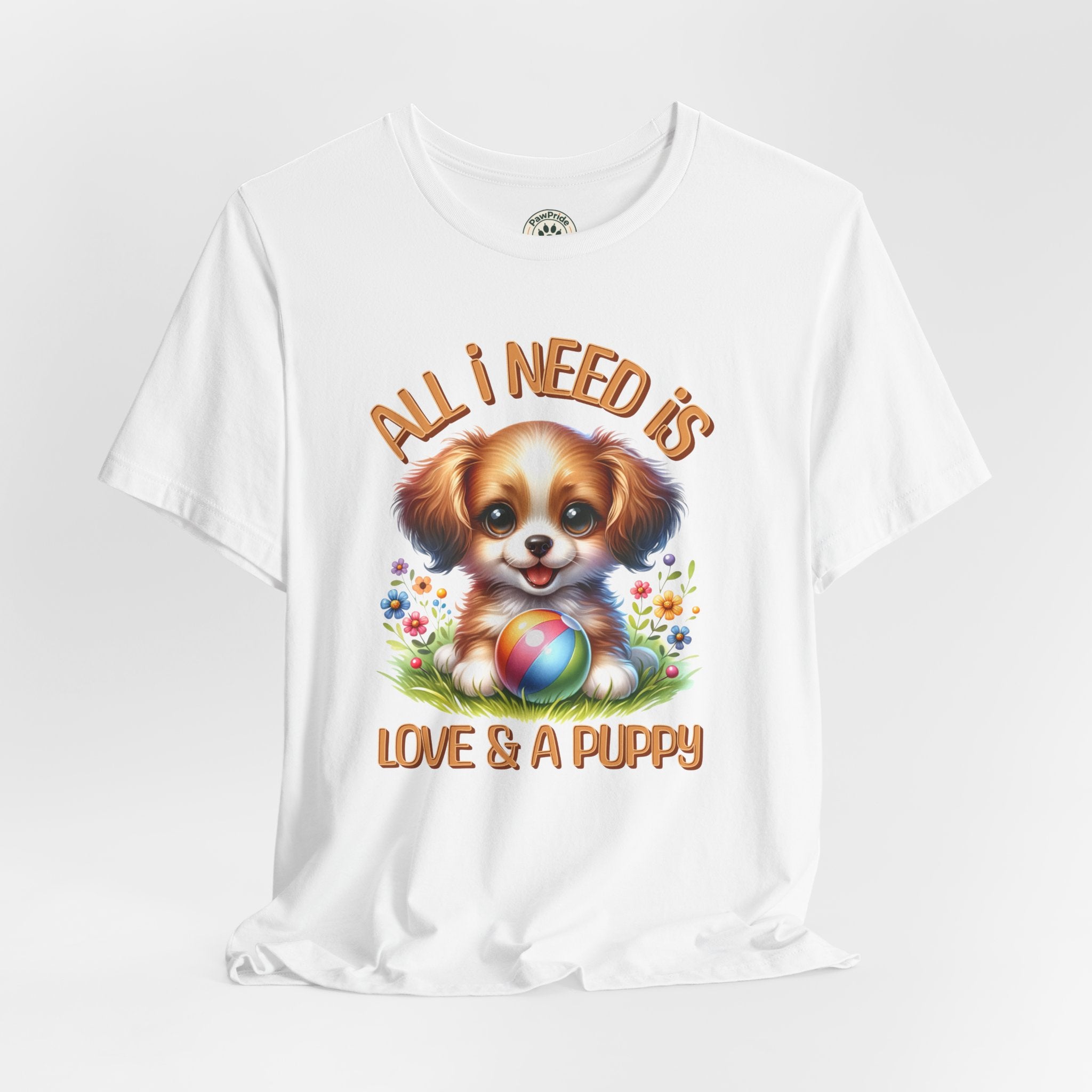 T-Shirt — "All I Need Is Love & a Puppy" Cute Puppy Graphic Tee