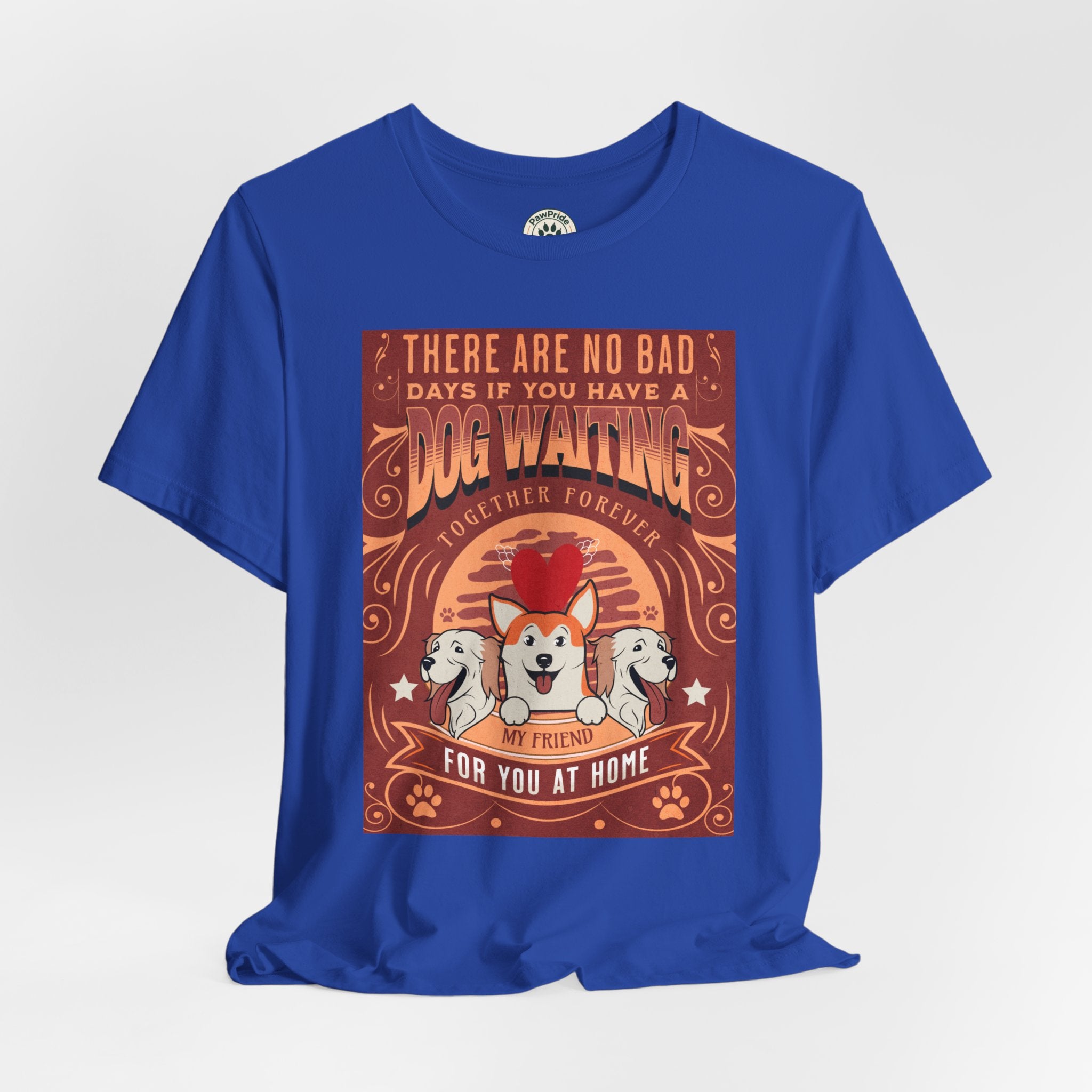 Dog Walking Tee — "There Are No Bad Days If You Have a Dog Walking Together Forever"