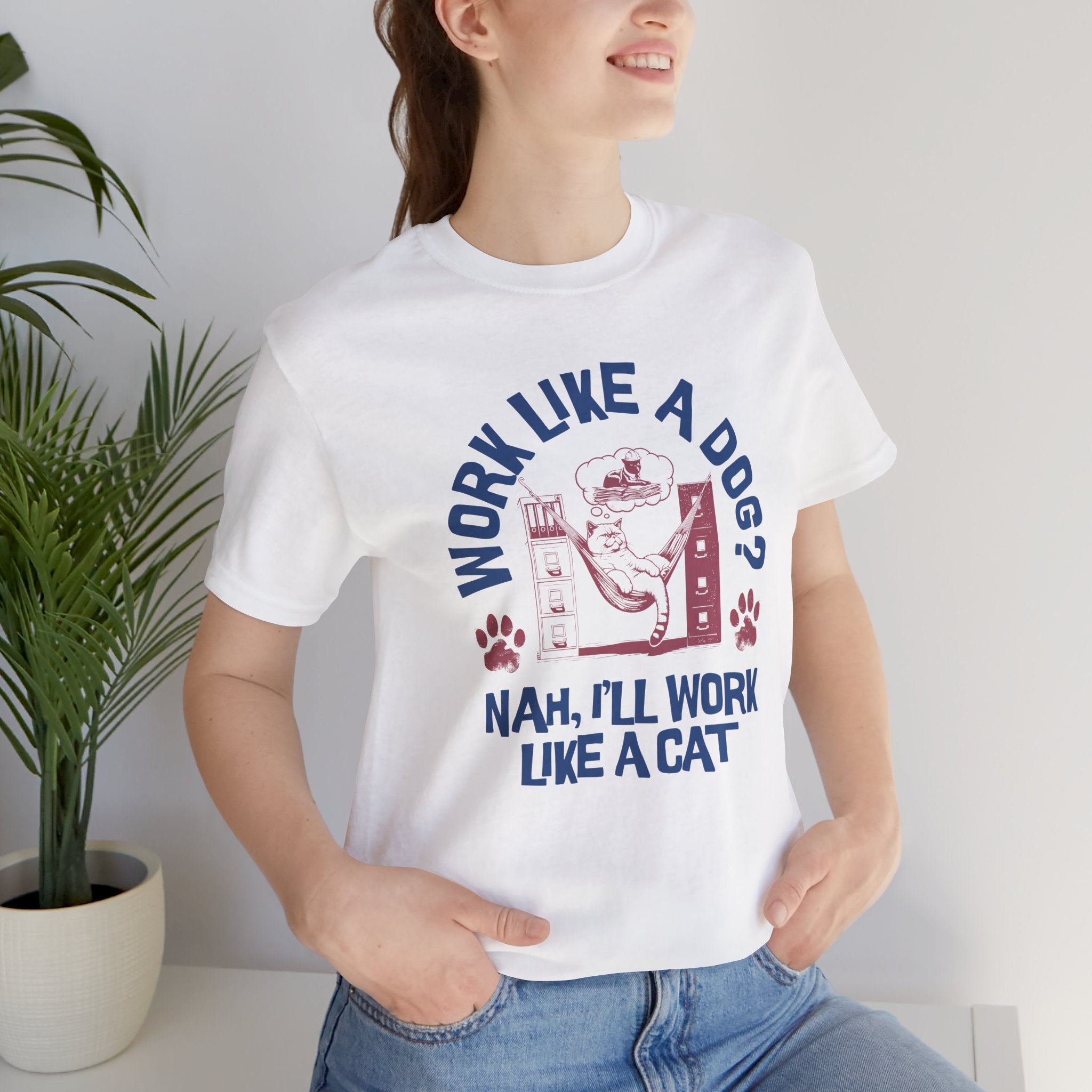 Cat Humor T-Shirt — “Work Like a Dog? Nah, I’ll Work Like a Cat” Graphic Tee