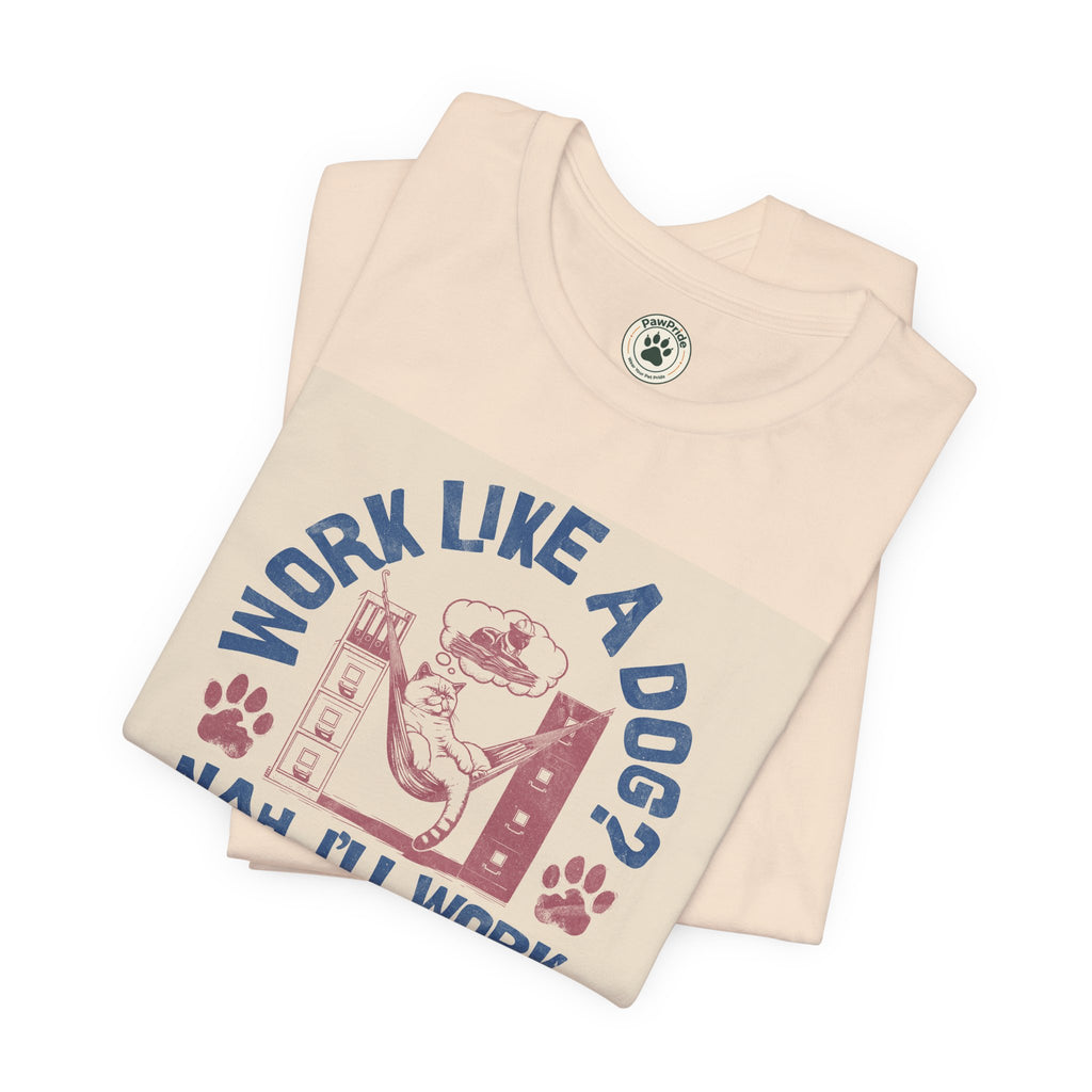 Cat Work Shirt – “Work Like a Dog? Nah, I’ll Work Like a Cat” Graphic Tee