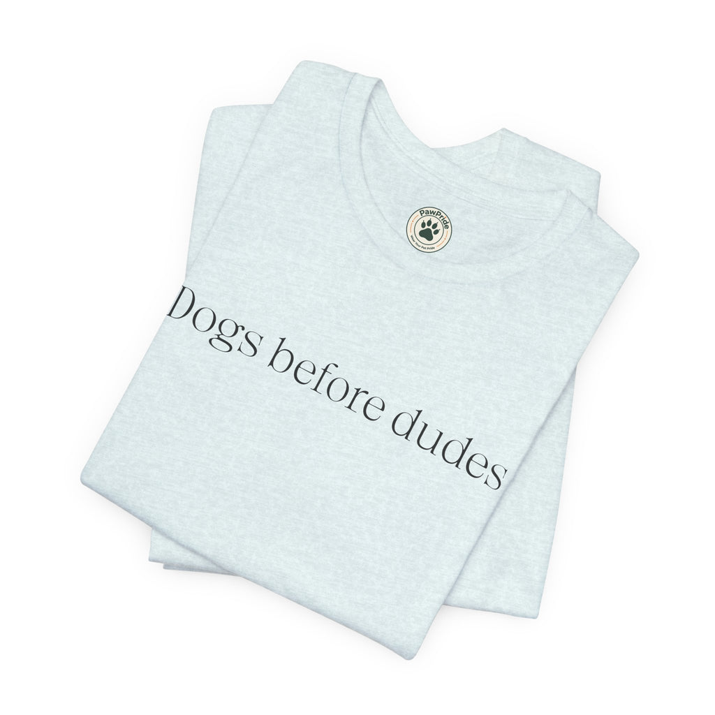 Dogs Before Dudes T-Shirt — Minimalist Dog Lover Tee