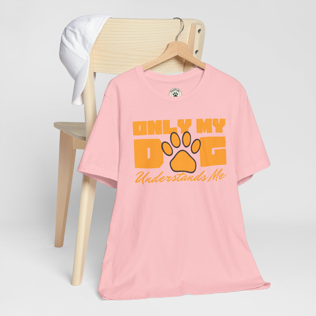 Dog Lover T‑Shirt — "Only My Dog Understands Me" Paw Print Tee