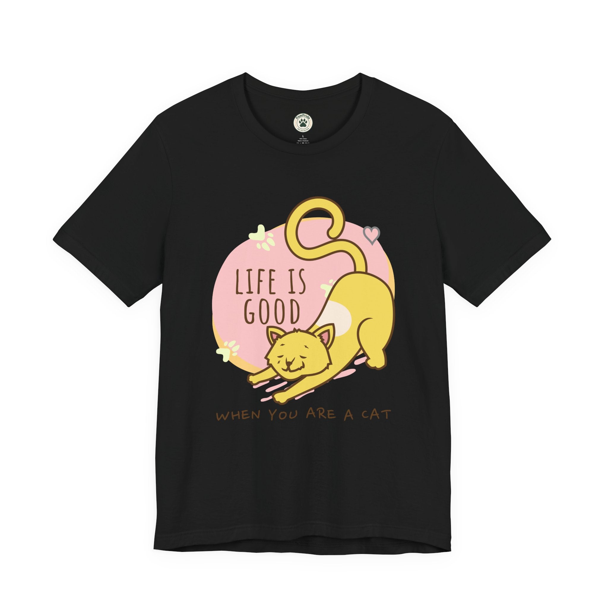 Life Is Good When You Are a Cat T-Shirt — Cute Cat Graphic Tee