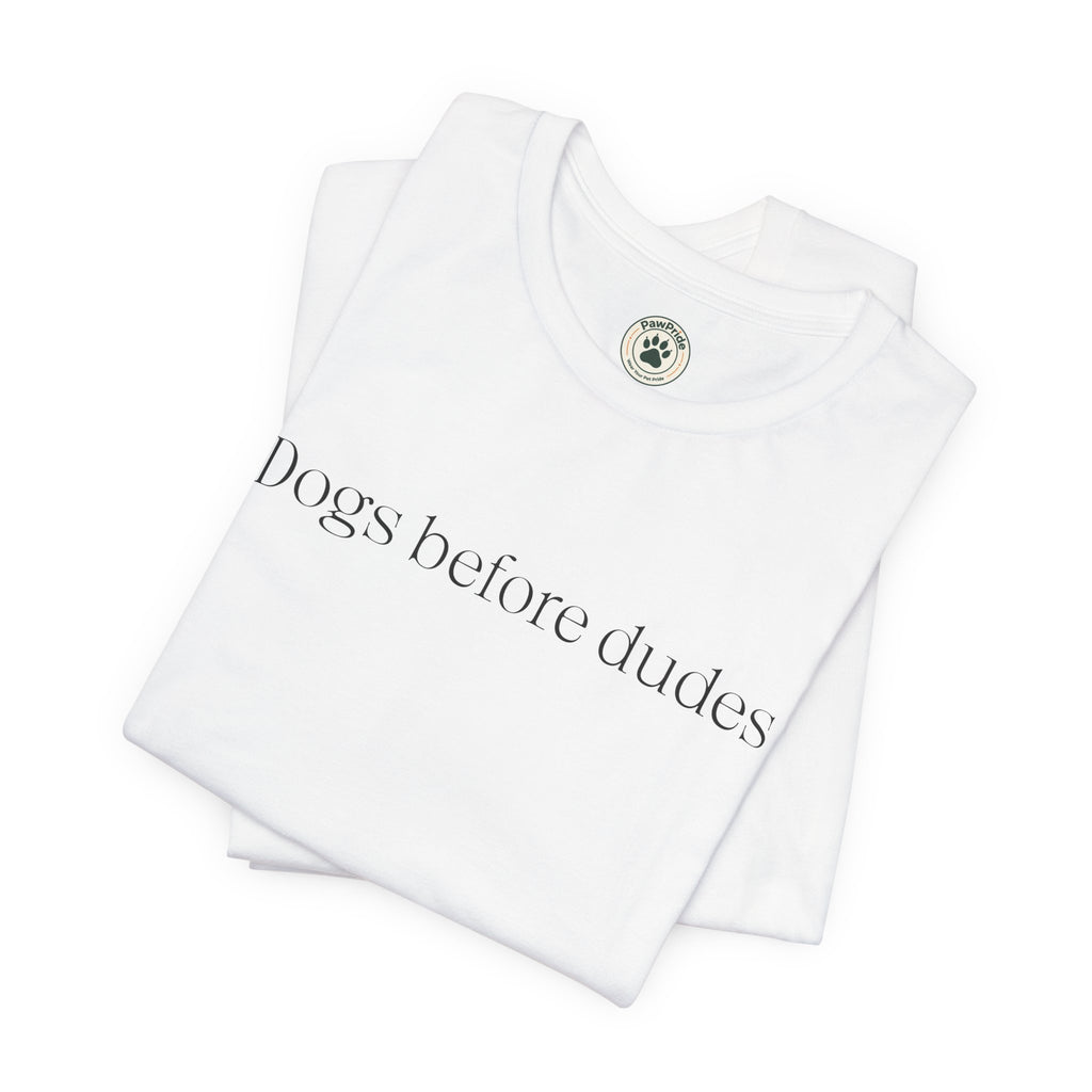 Dogs Before Dudes T-Shirt — Minimalist Dog Lover Tee