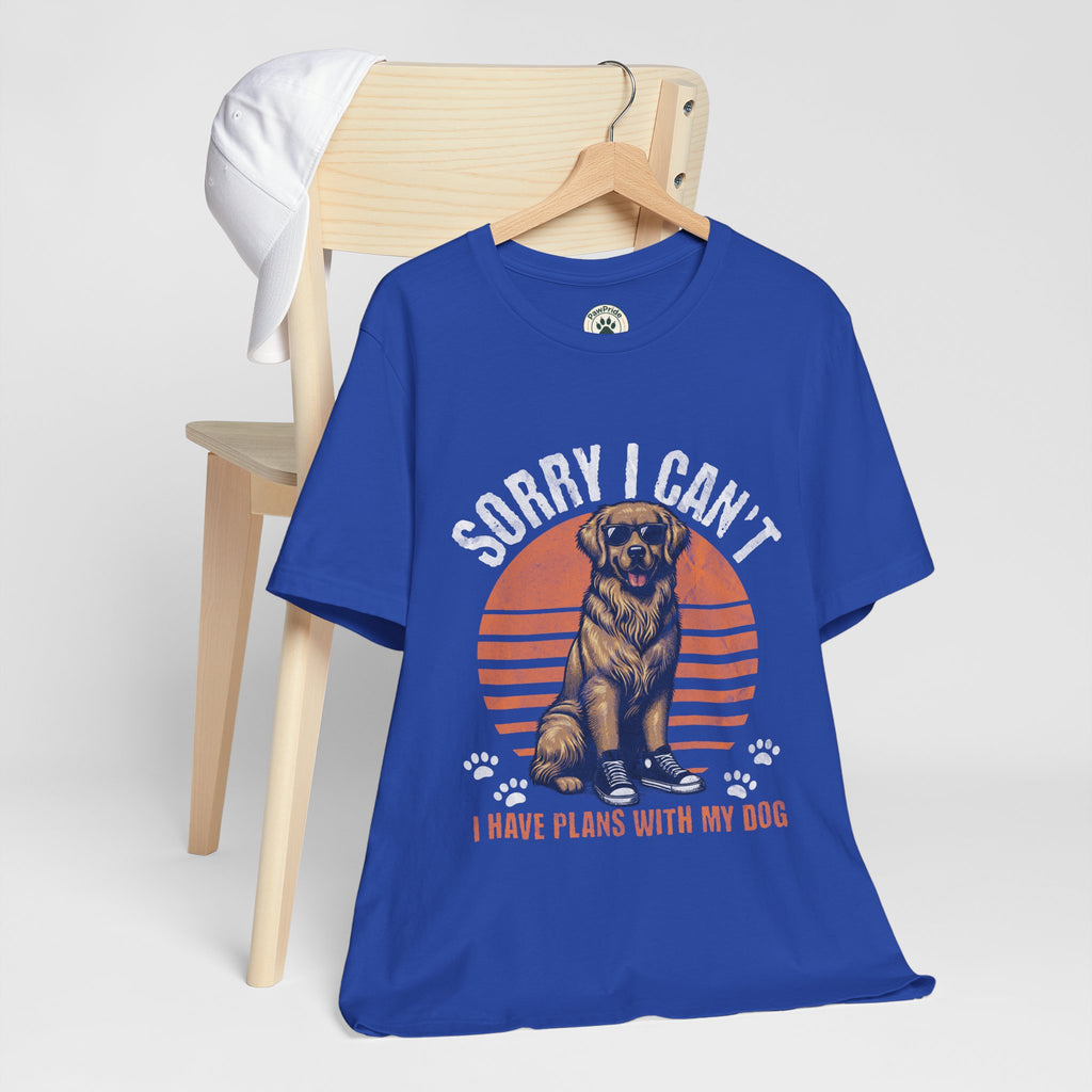 Dog Plans T-Shirt — “Sorry I Can’t, I Have Plans With My Dog” Graphic Tee