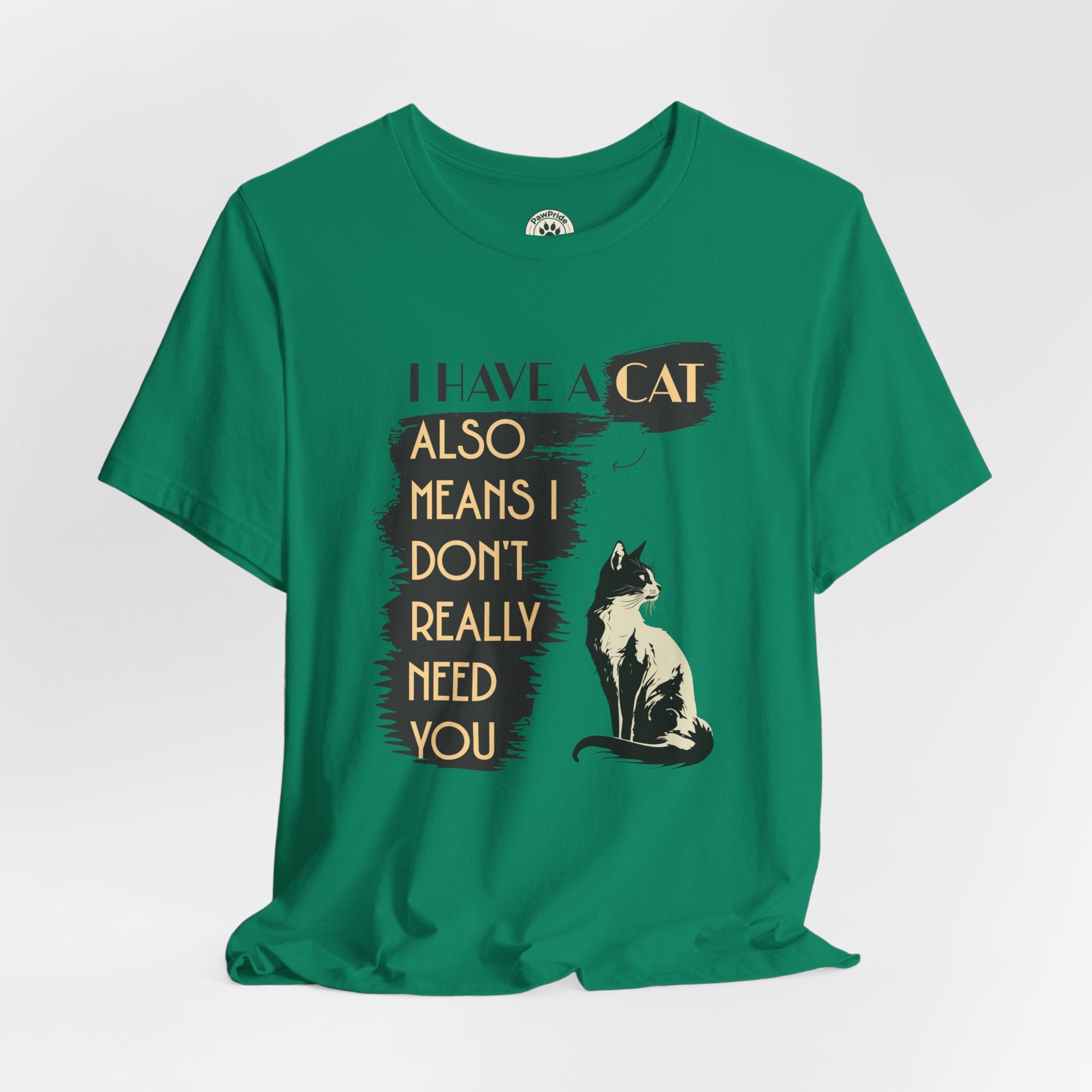 Cat Lover Tee — “I Have a Cat Also Means I Don’t Really Need You” Graphic T‑Shirt