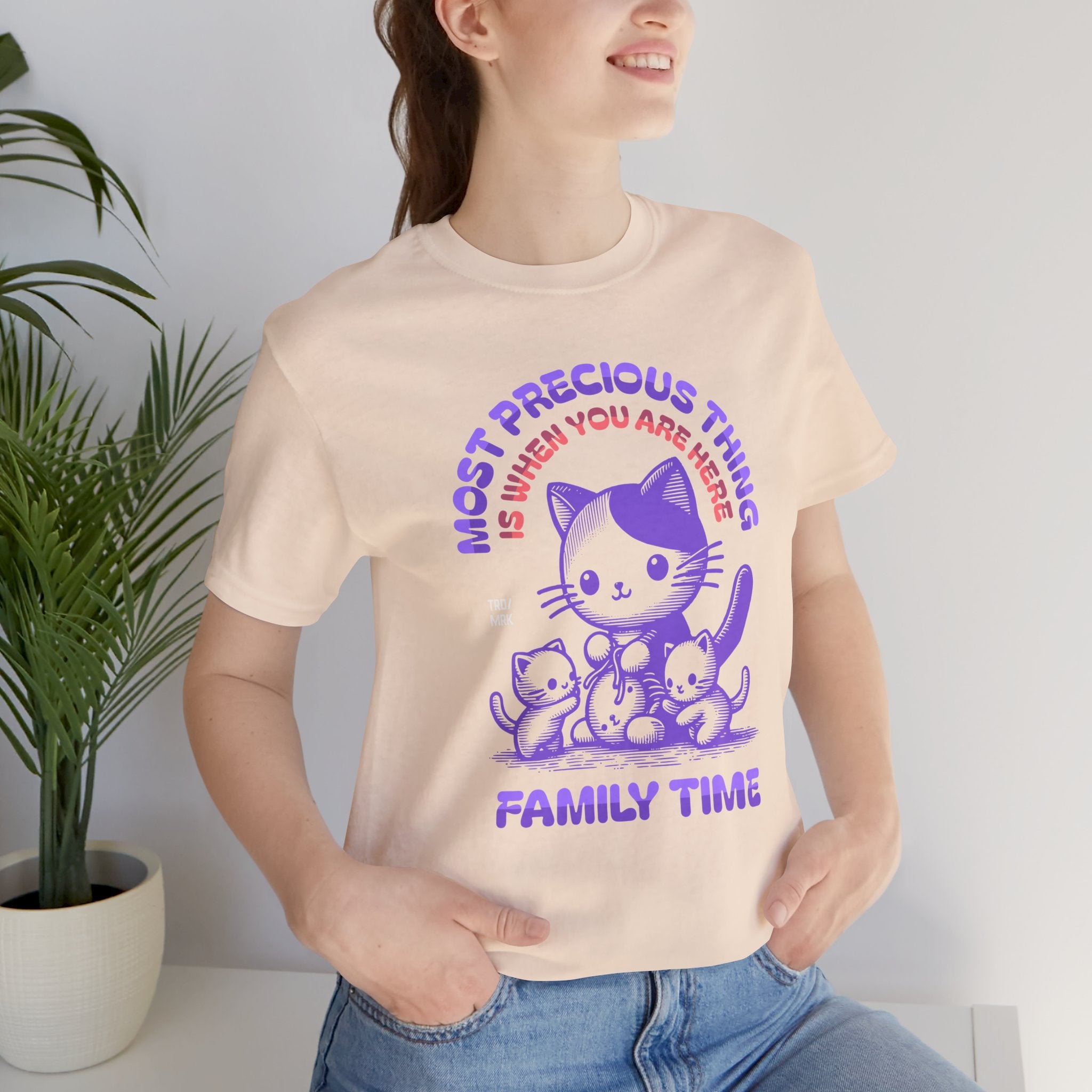 Family Time Cat Tee — "Most Precious Thing Is When You Are Here" Cute Cat Family T-Shirt
