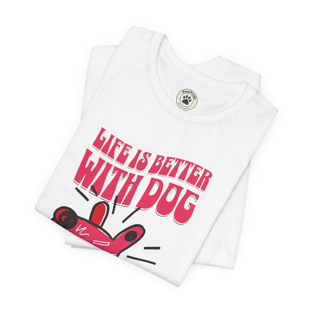 Dog Lover T-Shirt — "Life Is Better With Dog" Cute Pink Pup Graphic Tee