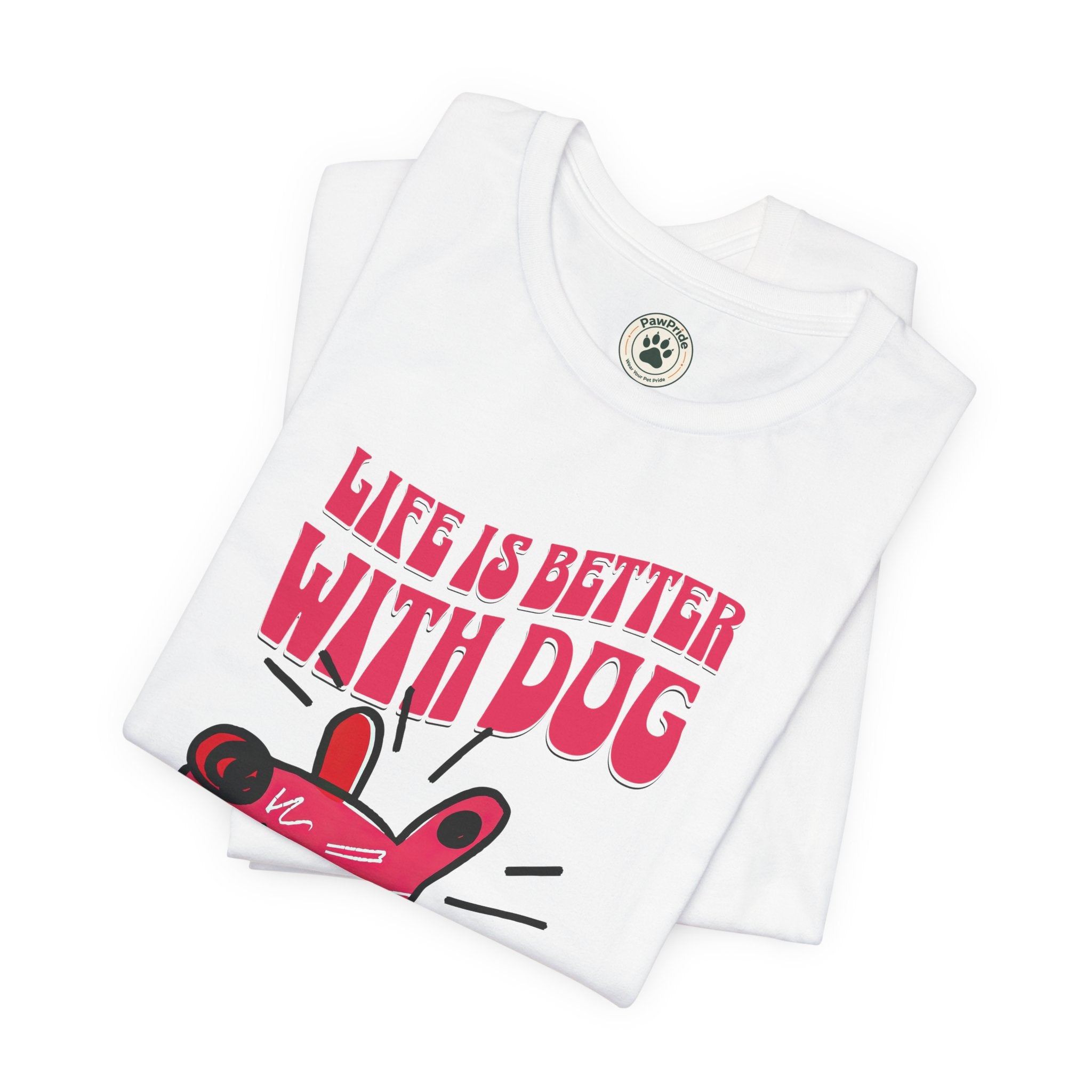 Dog Lover T-Shirt — "Life Is Better With Dog" Cute Pink Pup Graphic Tee