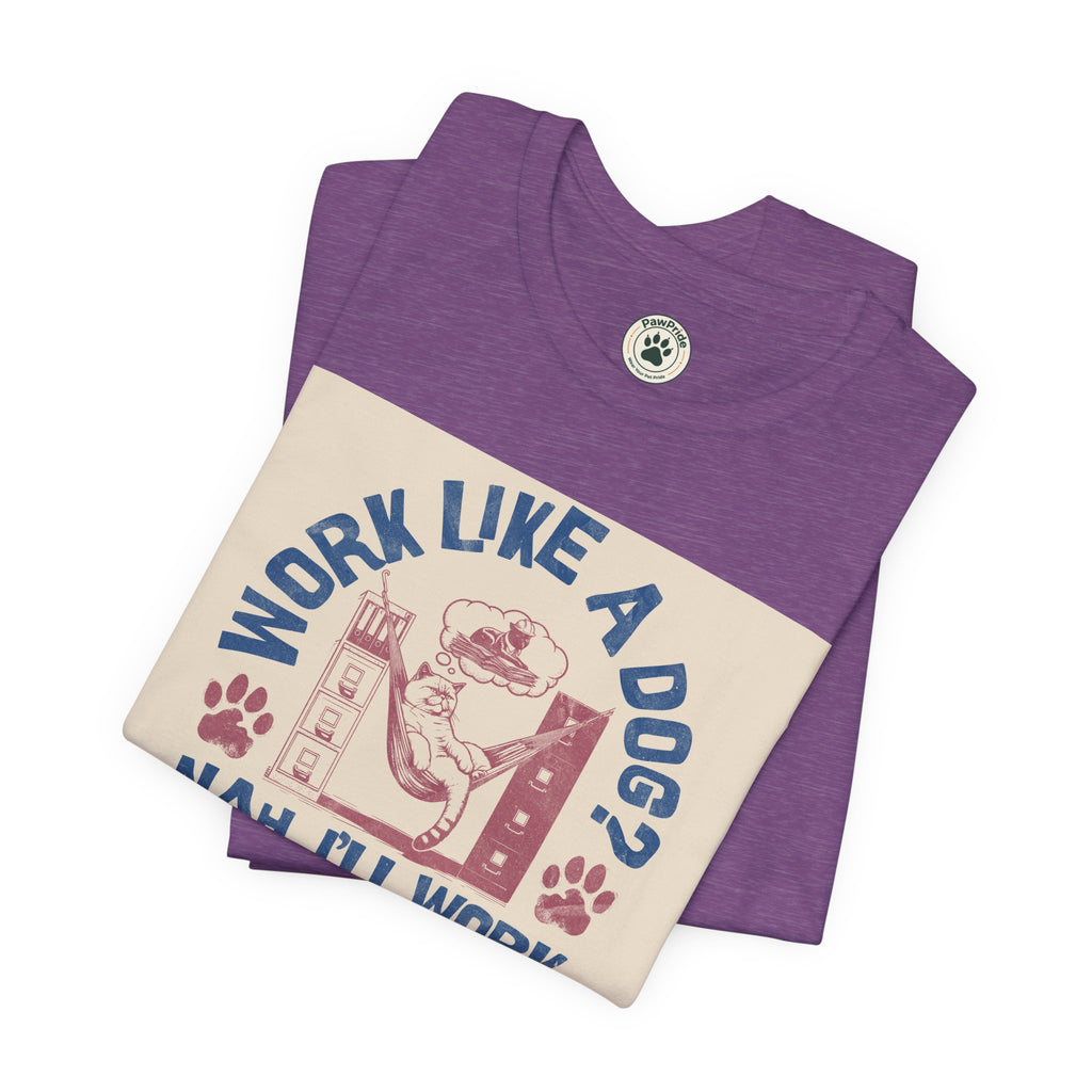 Cat Work Shirt – “Work Like a Dog? Nah, I’ll Work Like a Cat” Graphic Tee