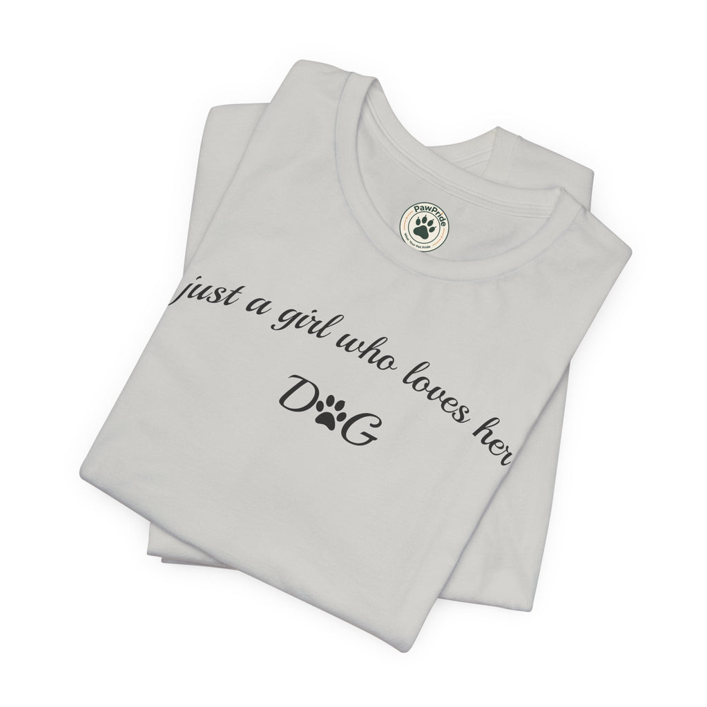 Dog Lover Tee — "just a girl who loves her DOG" Script Graphic T-Shirt