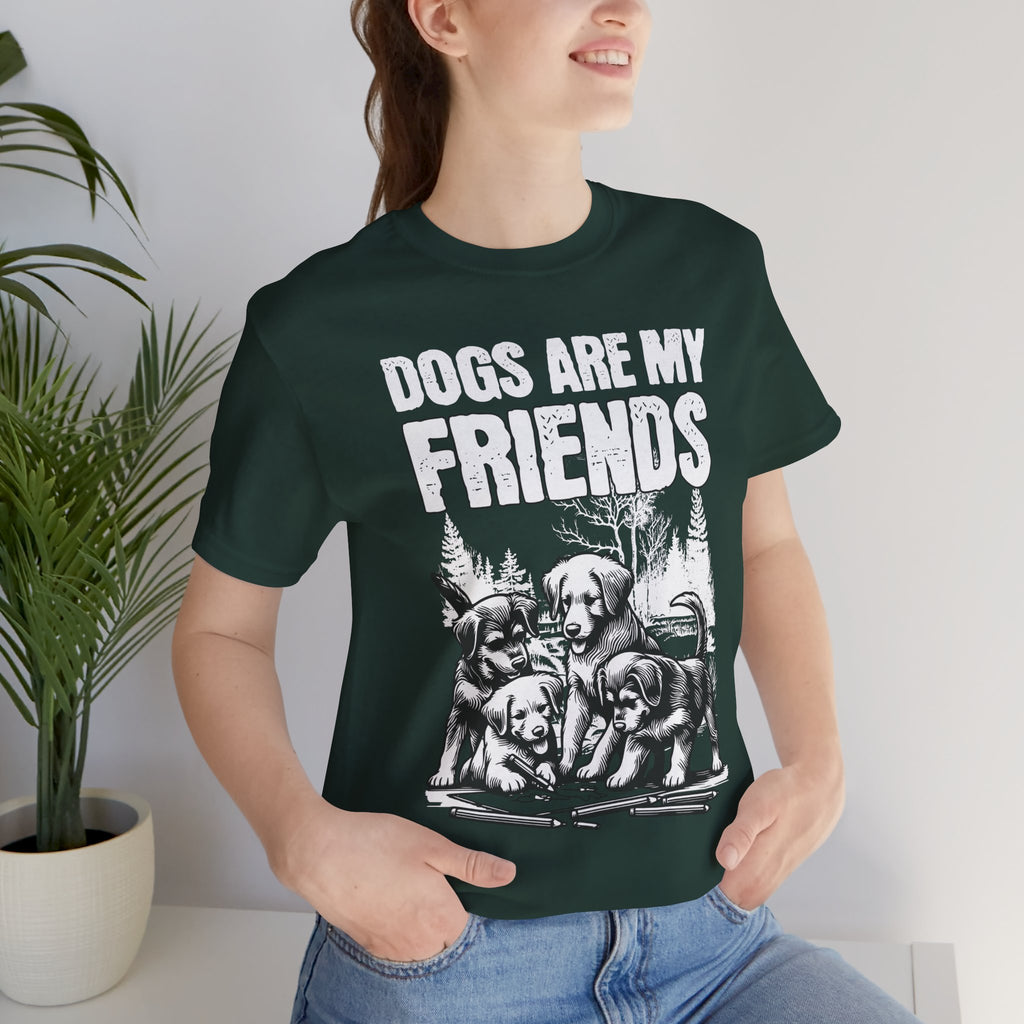 Dogs Are My Friends T-Shirt — Cute Puppy Graphic Tee for Dog Lovers
