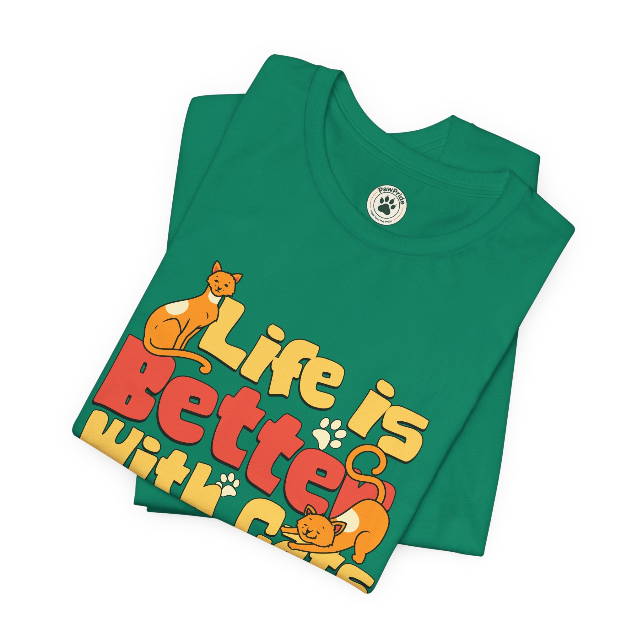 Life Is Better With Cats T‑Shirt