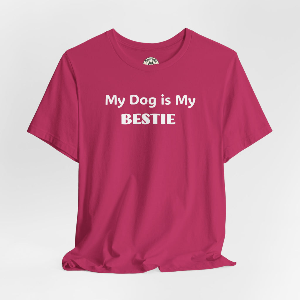 My Dog Is My Bestie T-Shirt — Dog Lover Tee