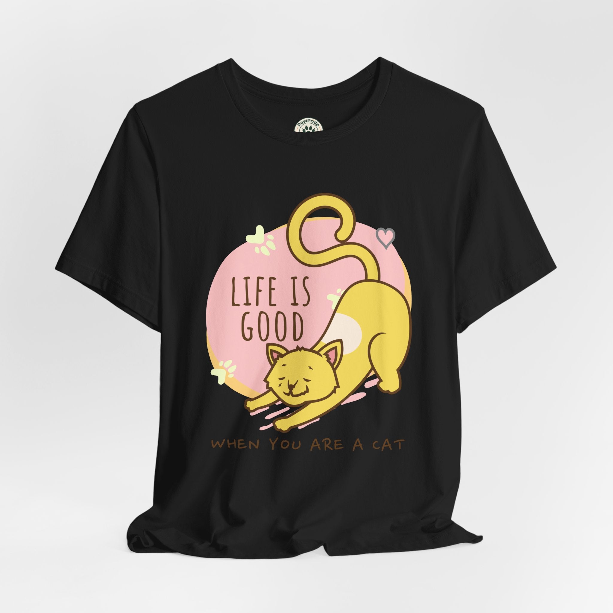 Life Is Good When You Are a Cat T-Shirt — Cute Cat Graphic Tee