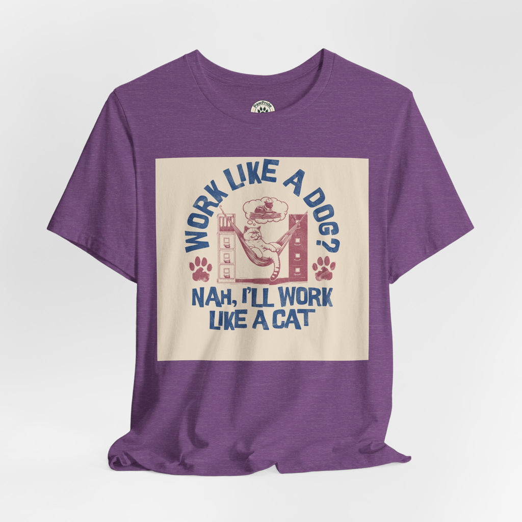 Cat Work Shirt – “Work Like a Dog? Nah, I’ll Work Like a Cat” Graphic Tee