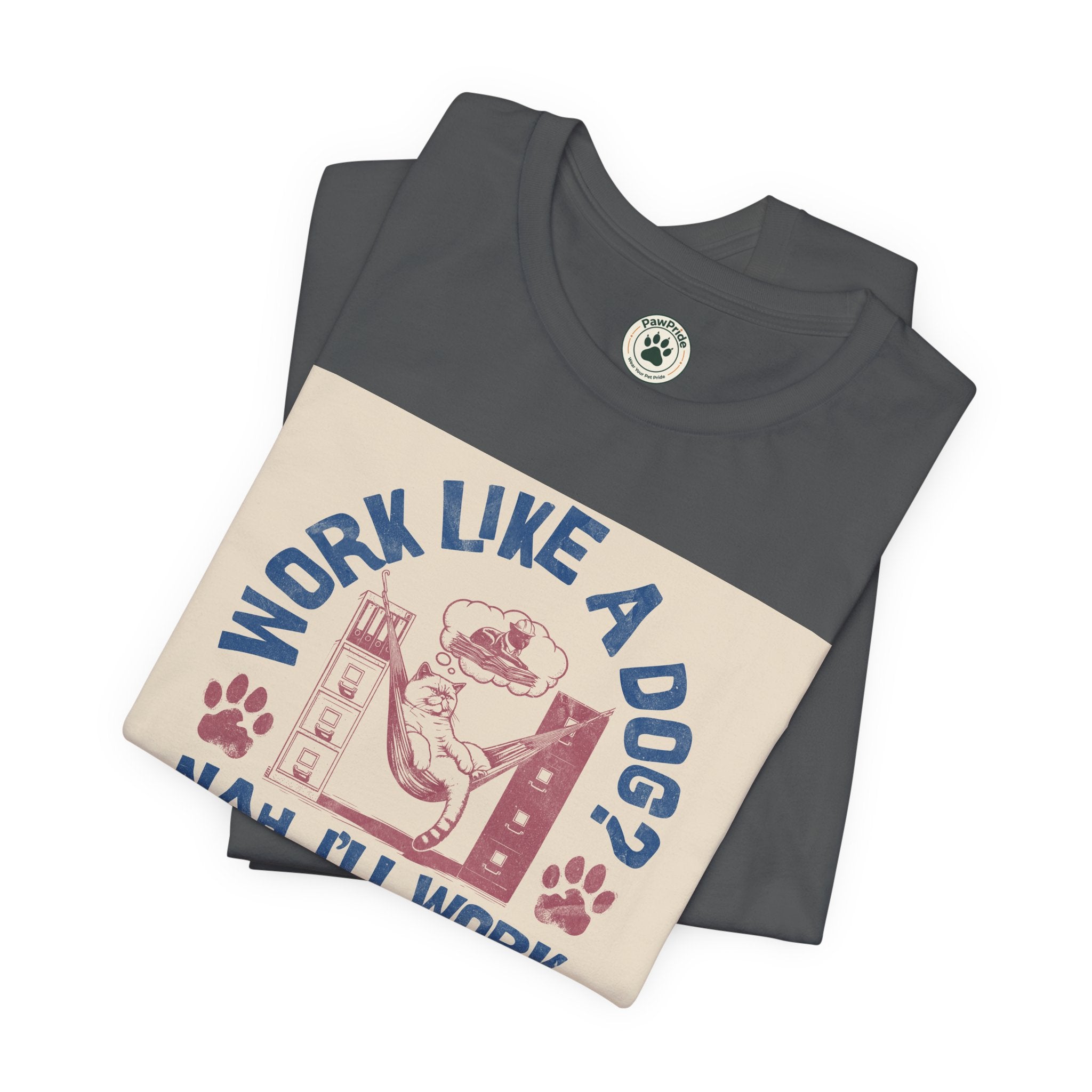 Cat Work Shirt – “Work Like a Dog? Nah, I’ll Work Like a Cat” Graphic Tee