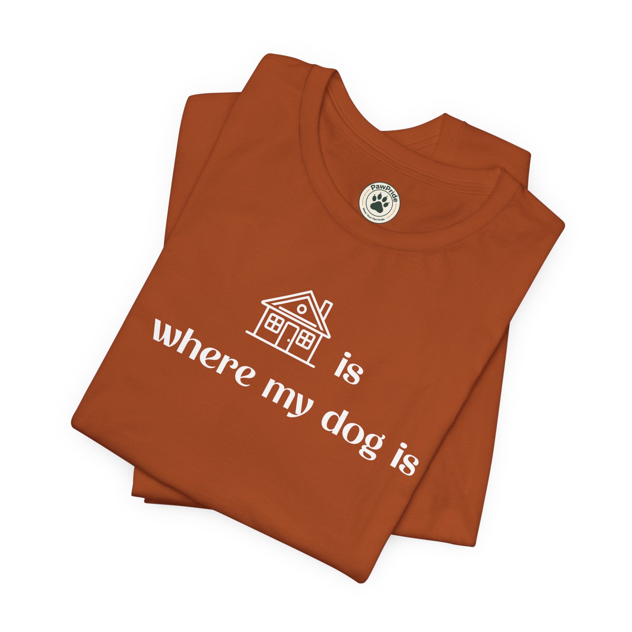 T‑Shirt — "Home is where my dog is" Dog Lover Tee
