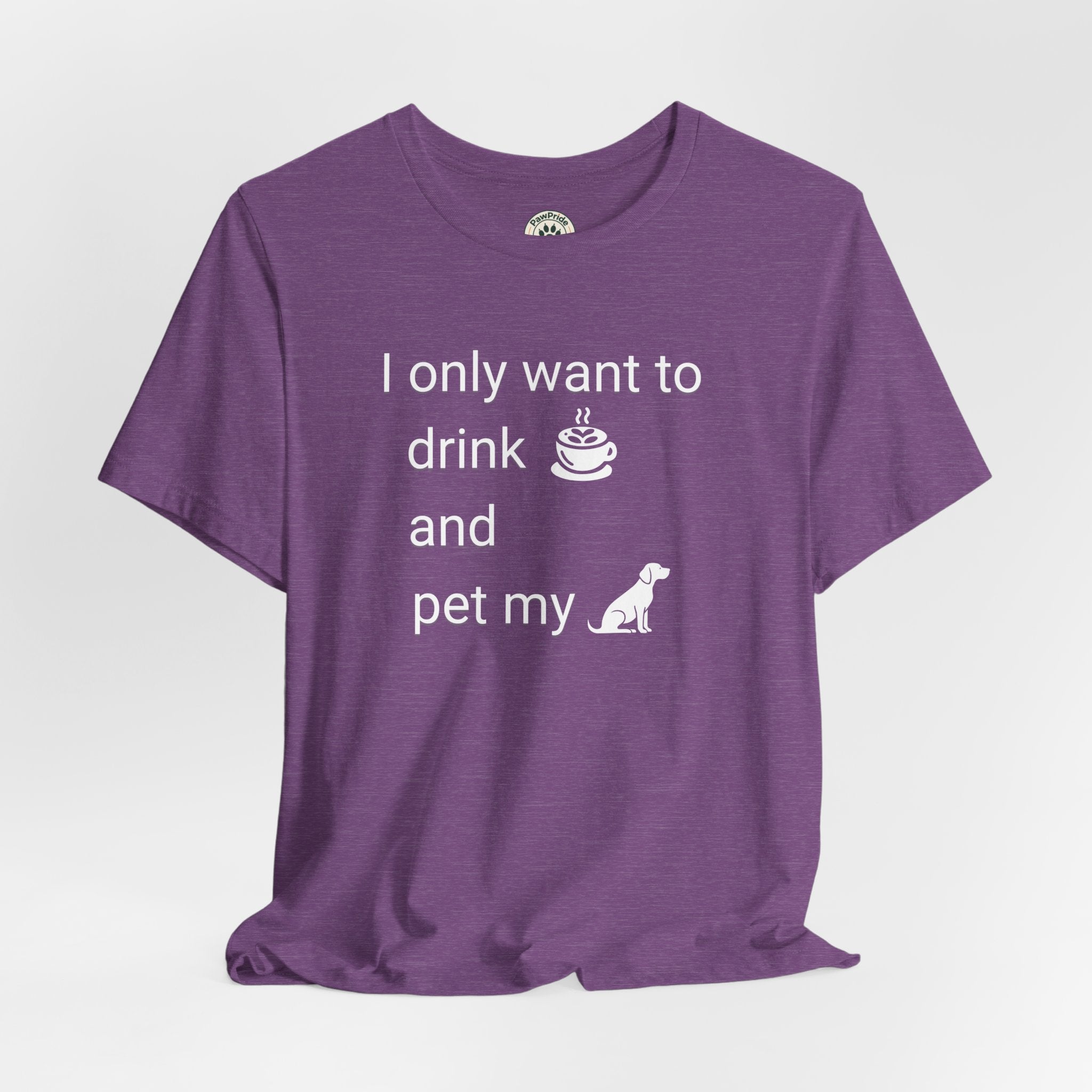 Coffee & Dog Lover T‑Shirt — "I only want to drink and pet my" Graphic Tee
