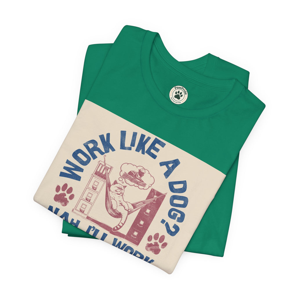 Cat Work Shirt – “Work Like a Dog? Nah, I’ll Work Like a Cat” Graphic Tee