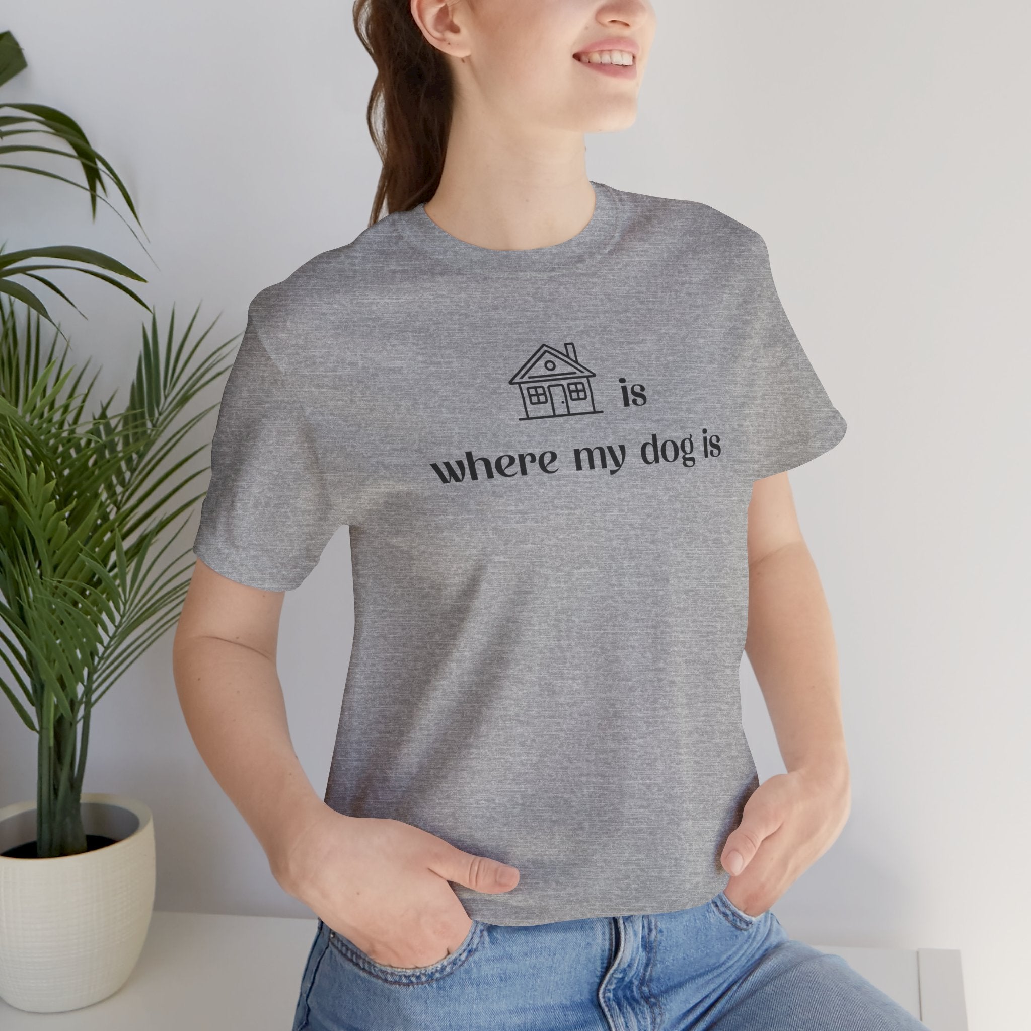 T‑Shirt — "Home is where my dog is" Minimal Dog Lover Tee